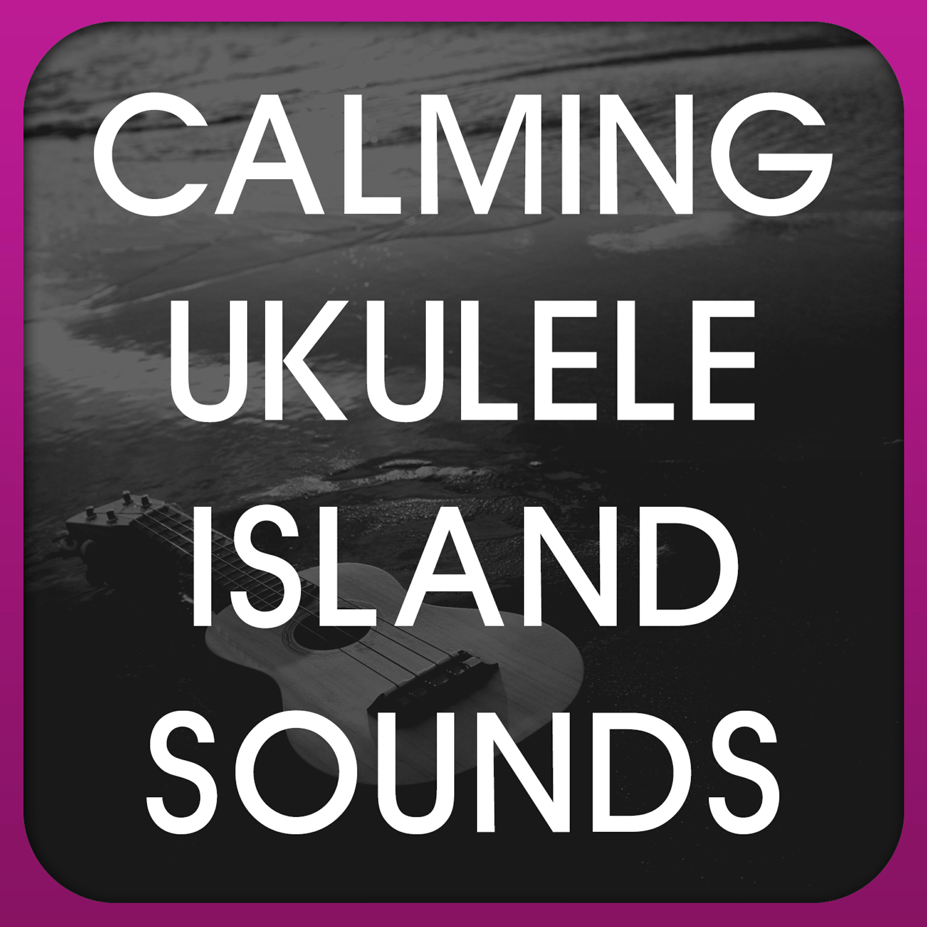 Calming Ukulele Island Sounds - Maka Kihi