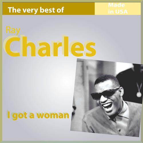 Постер альбома The Very Best of Ray Charles: I Got a Woman