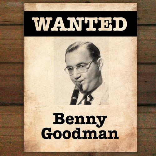 Постер альбома Wanted...Benny Goodman