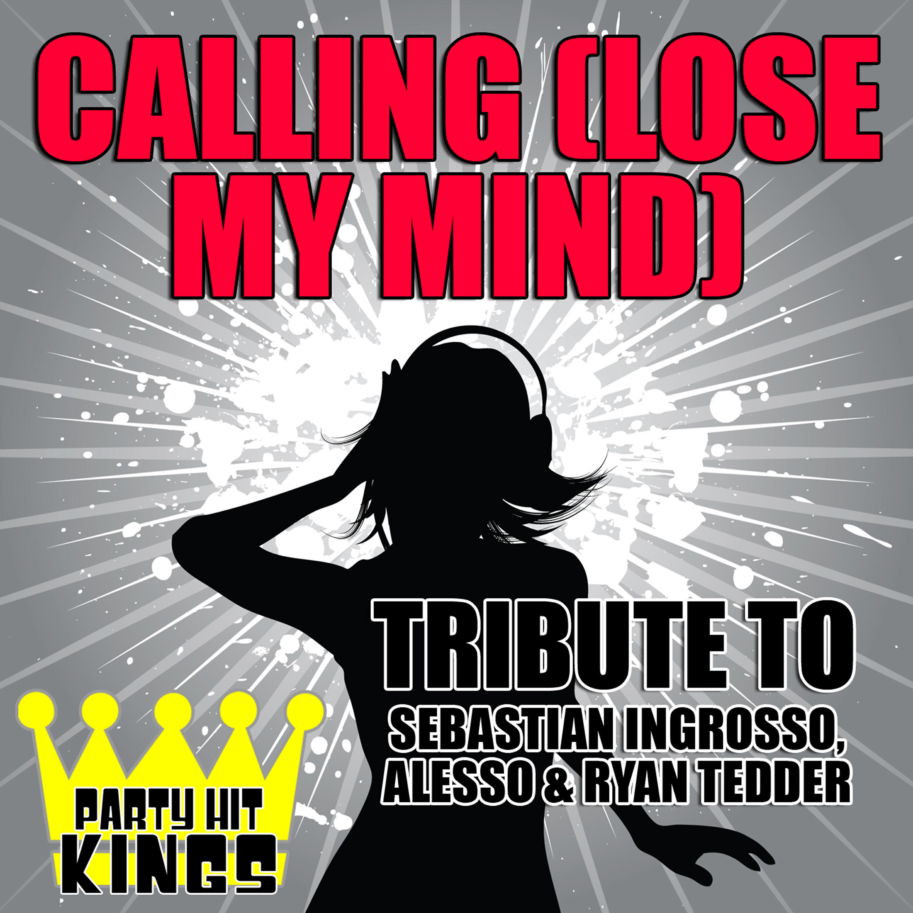 Party Hit Kings - Calling (Lose My Mind) [Tribute to Sebastian Ingrosso, Alesso & Ryan Tedder]