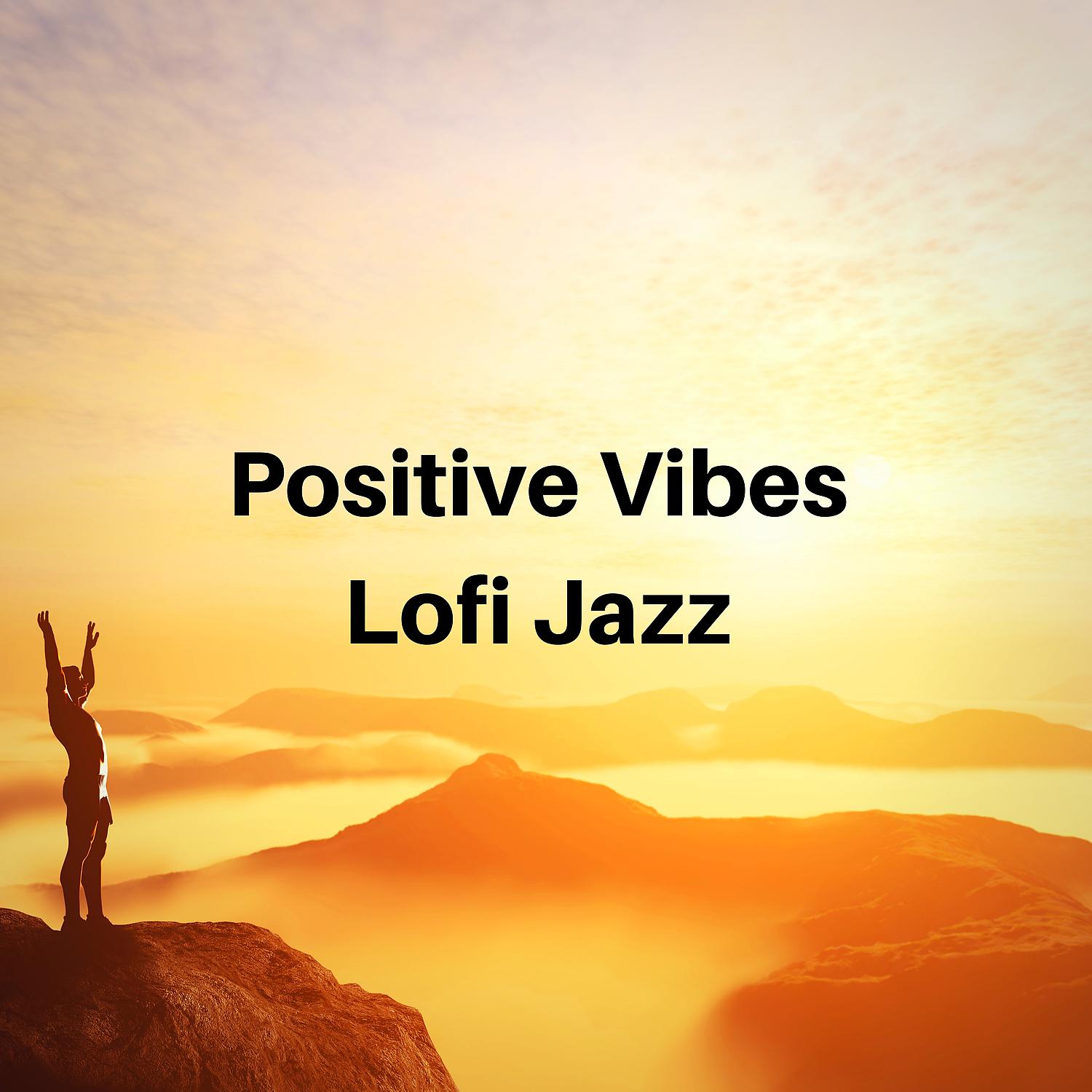 Постер альбома Positive Vibes, Lofi Jazz