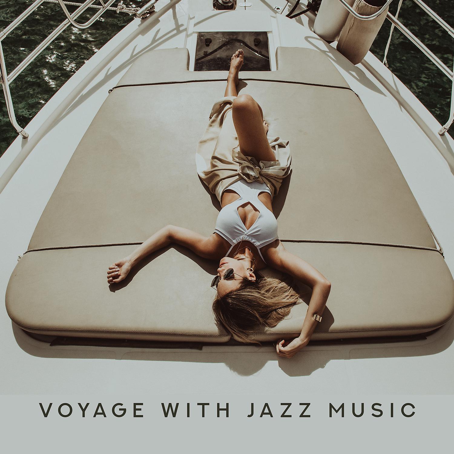 Постер альбома Voyage with Jazz Music: Smooth Bossa for Cruise, Fancy Restaurant, Luxury Holiday