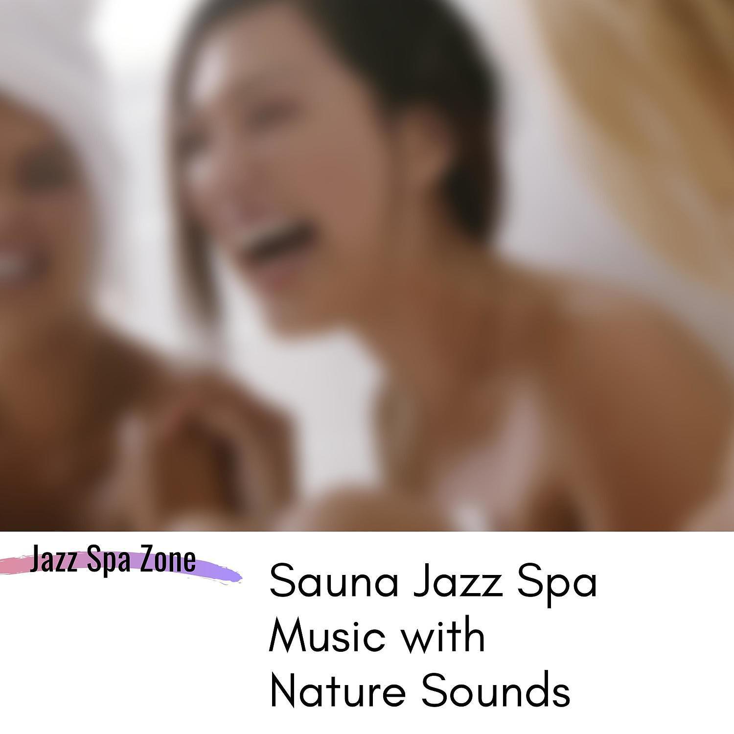 Jazz Spa Zone - Nature Sounds - Massage Music (SPA Jazz Music)