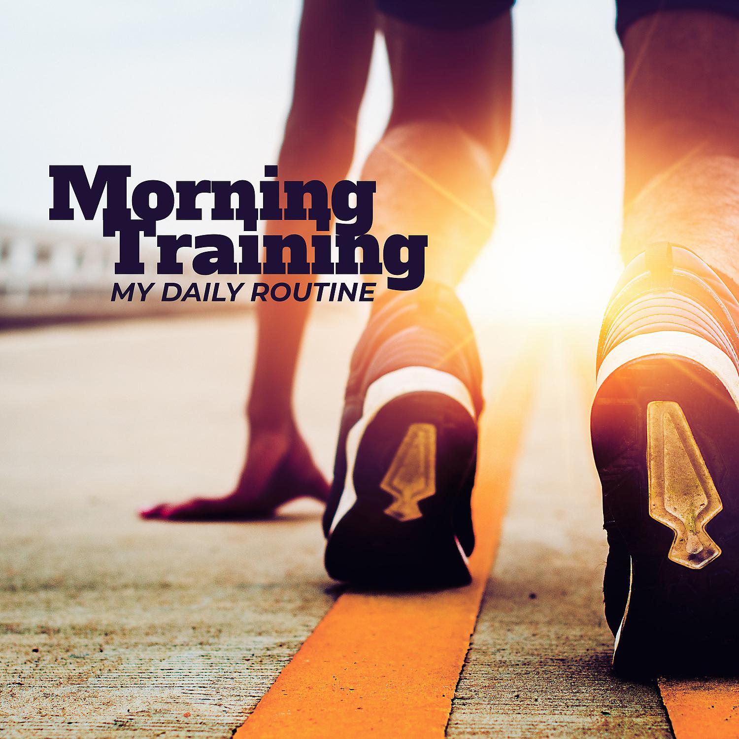 Постер альбома Morning Training – My Daily Routine