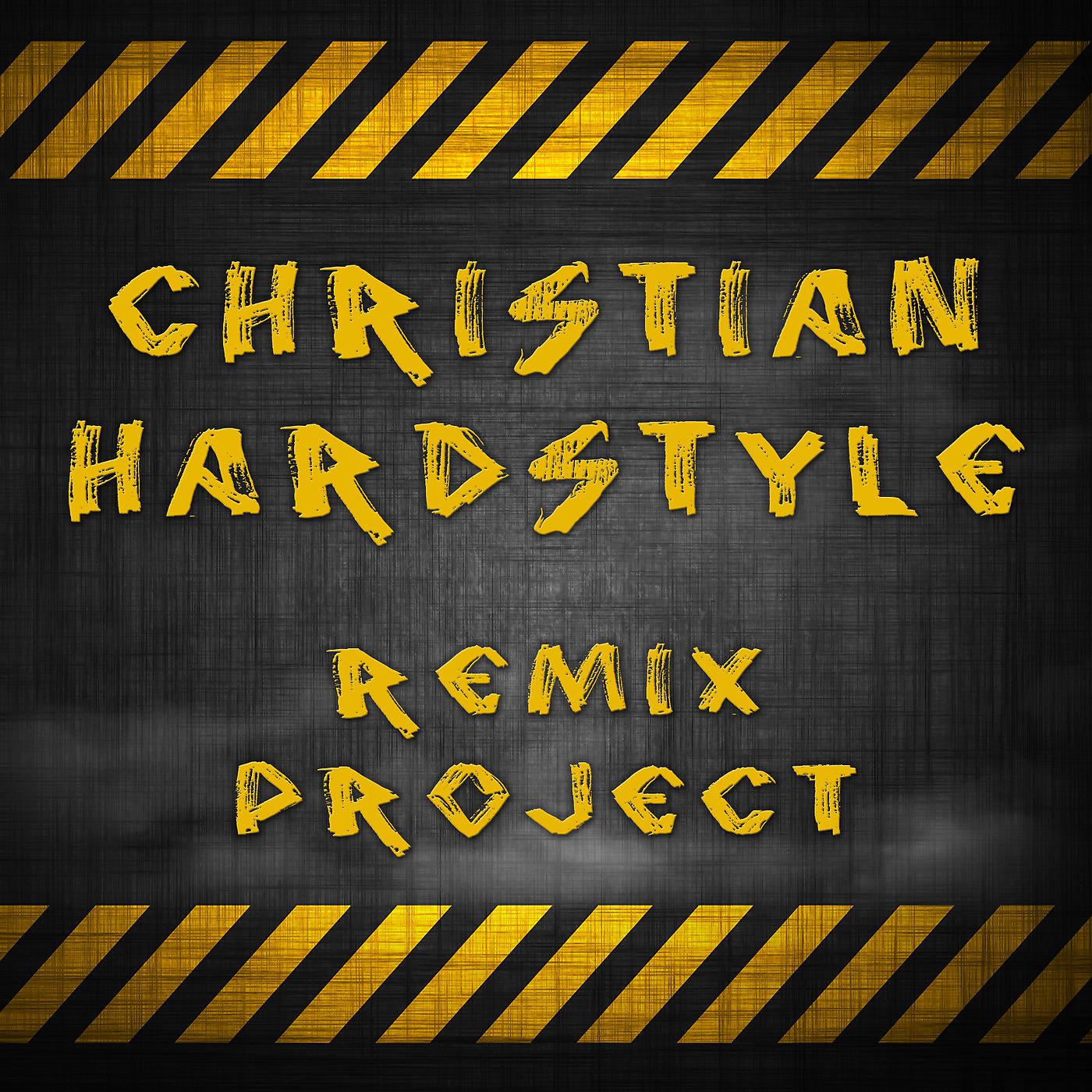 Постер альбома Christian Hardstyle (Remix Project)