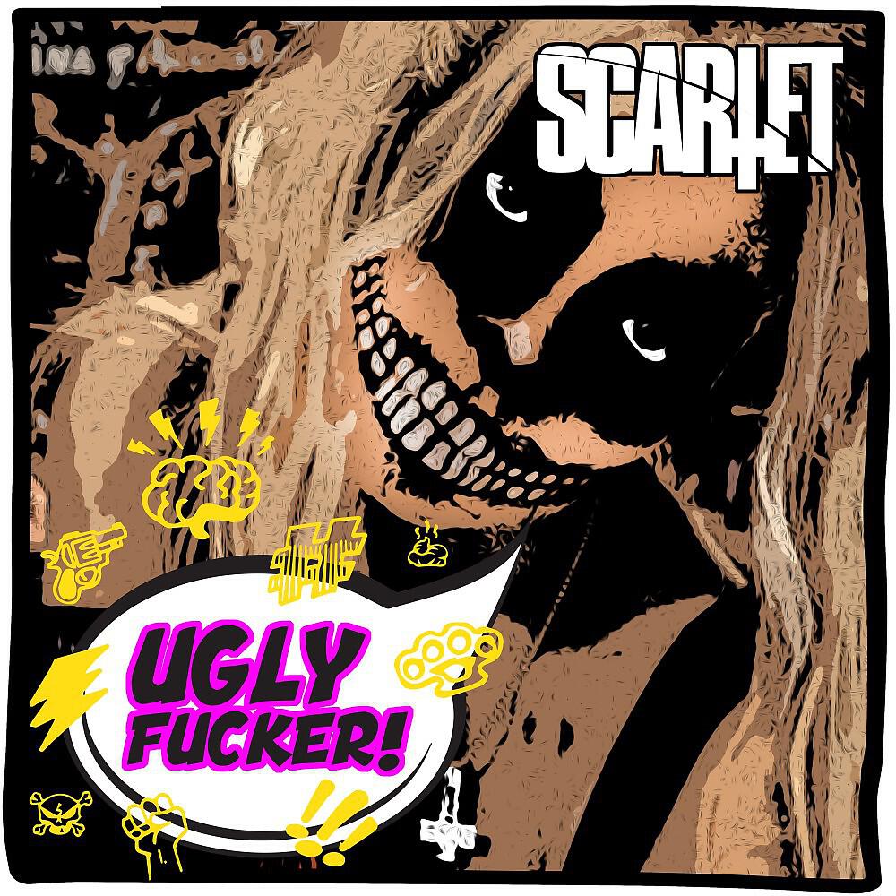 SCARLET - Ugly Fucker