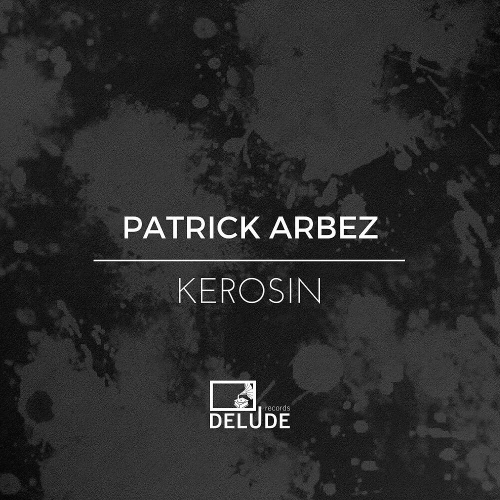 Patrick Arbez - Kerosin (Tom Almex Remix)