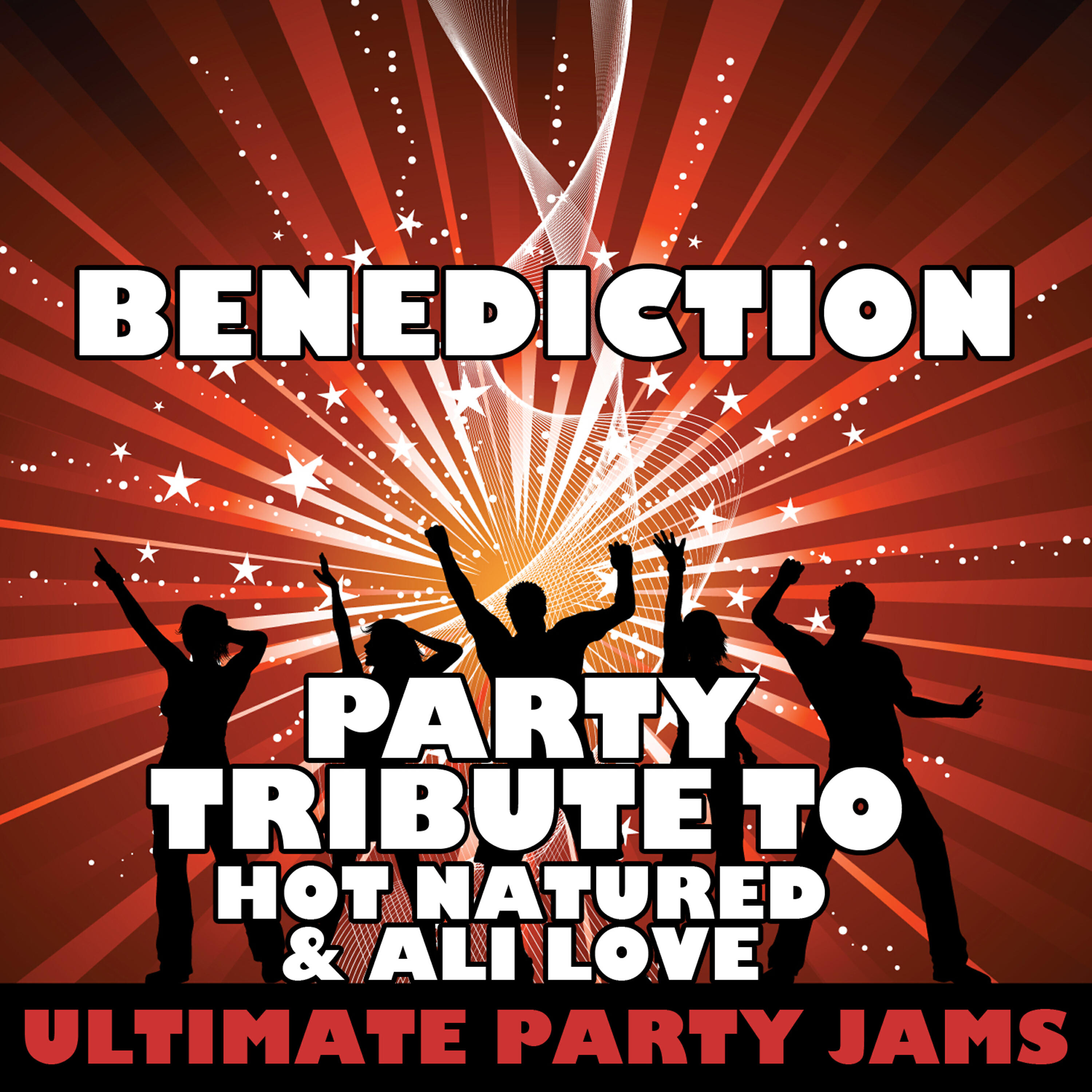 Ultimate Party Jams - Benediction (Party Tribute to Hot Natured & Ali Love)
