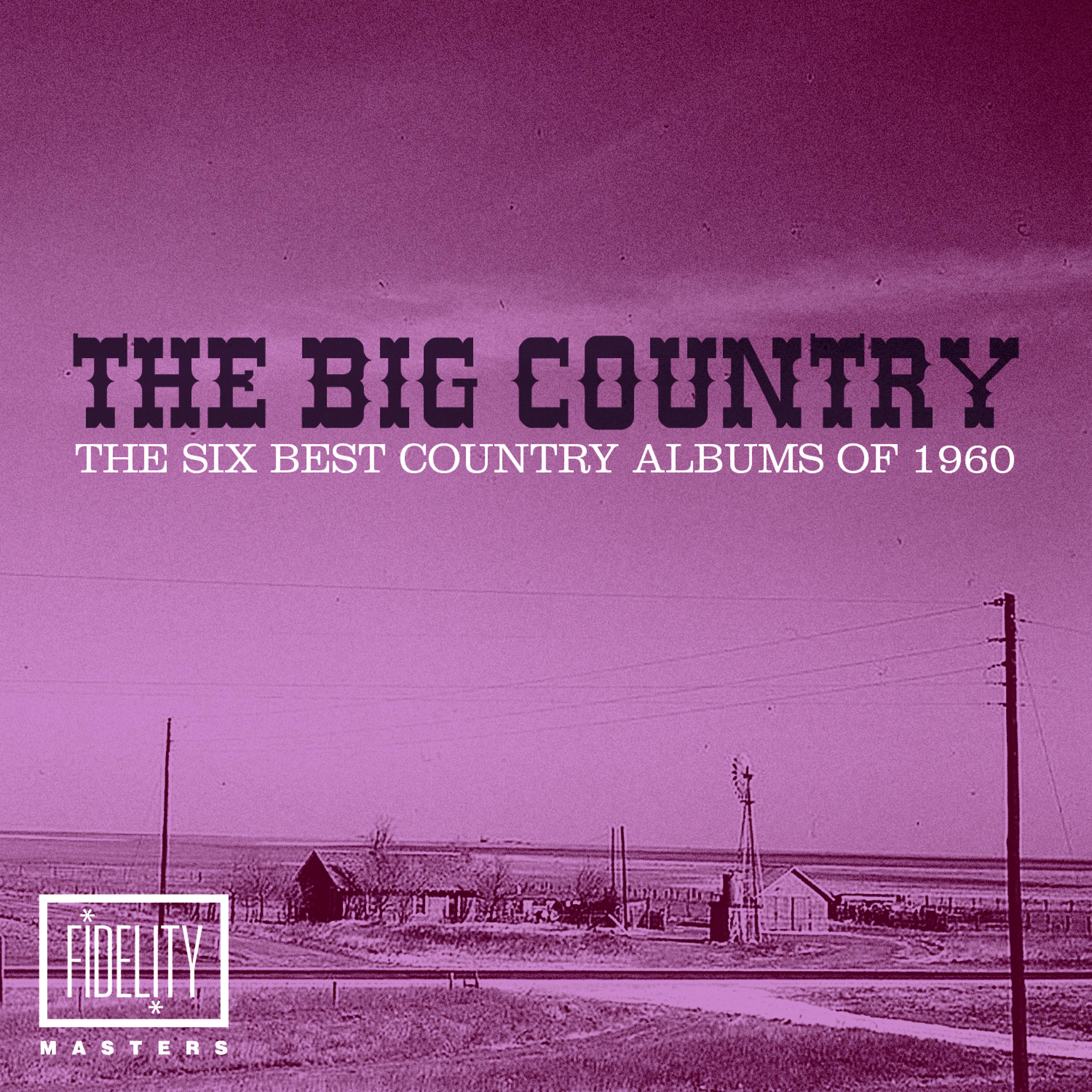 Постер альбома The Big Country - The Six Best Country Albums of 1960