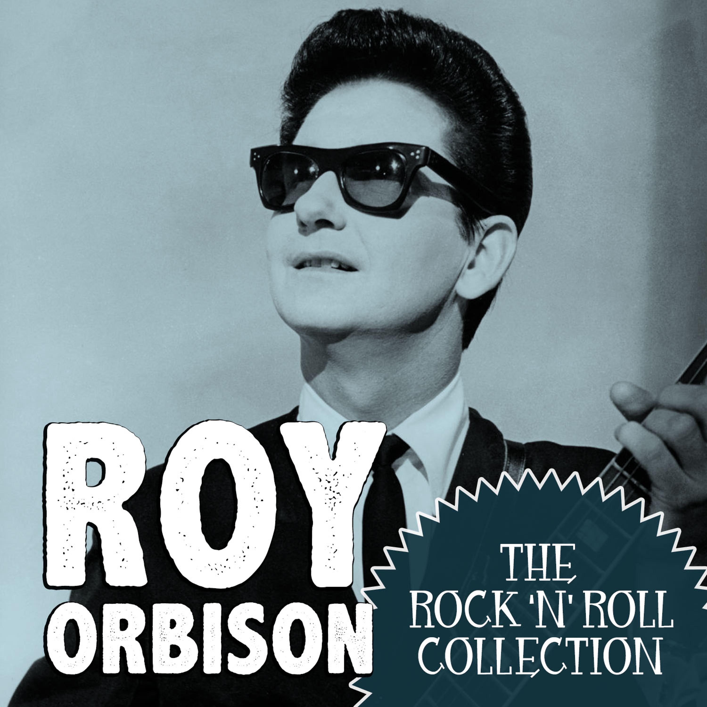 Постер альбома The Rock 'N' Roll Collection: Roy Orbision