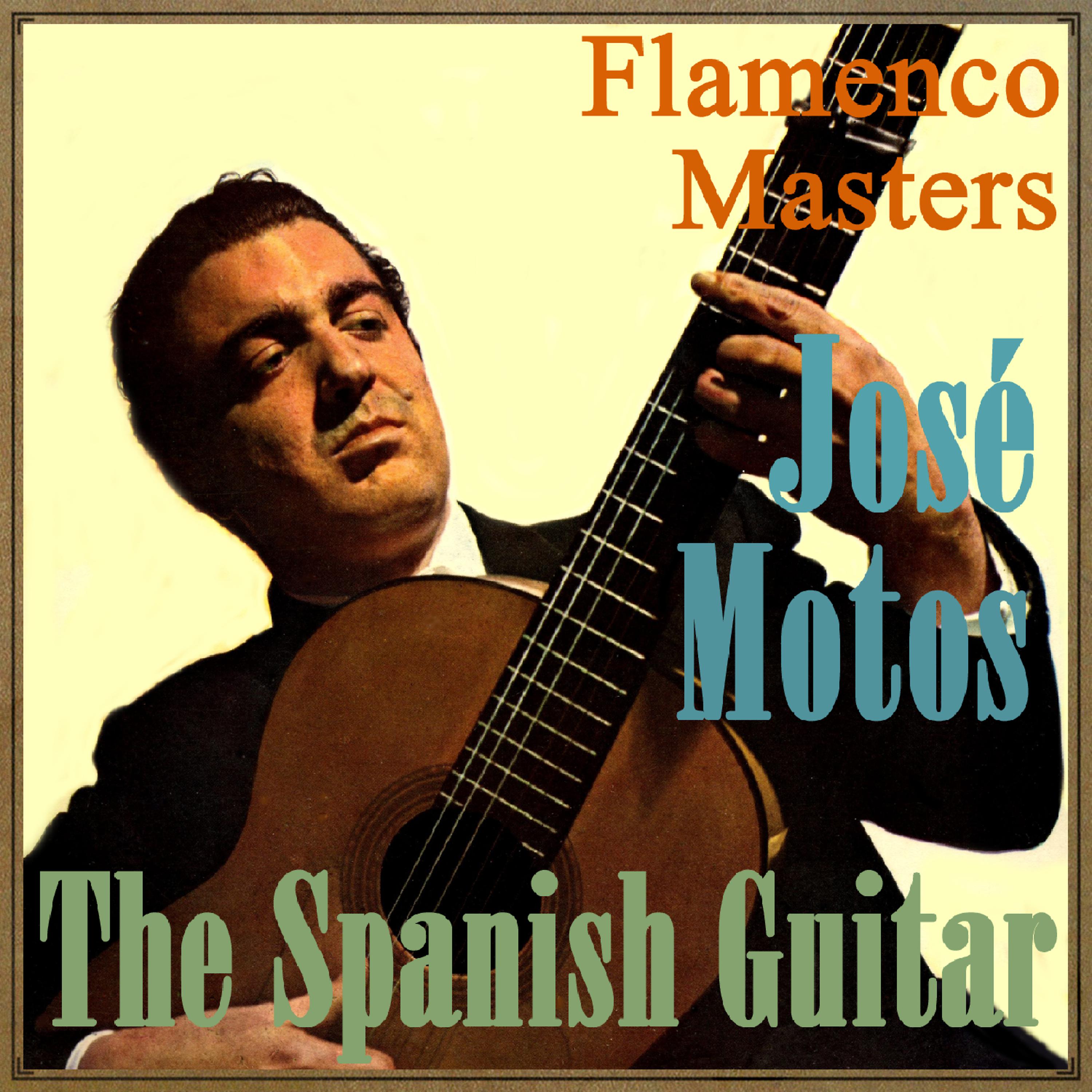 Постер альбома The Spanish Guitar - Flamenco Masters: José Motos