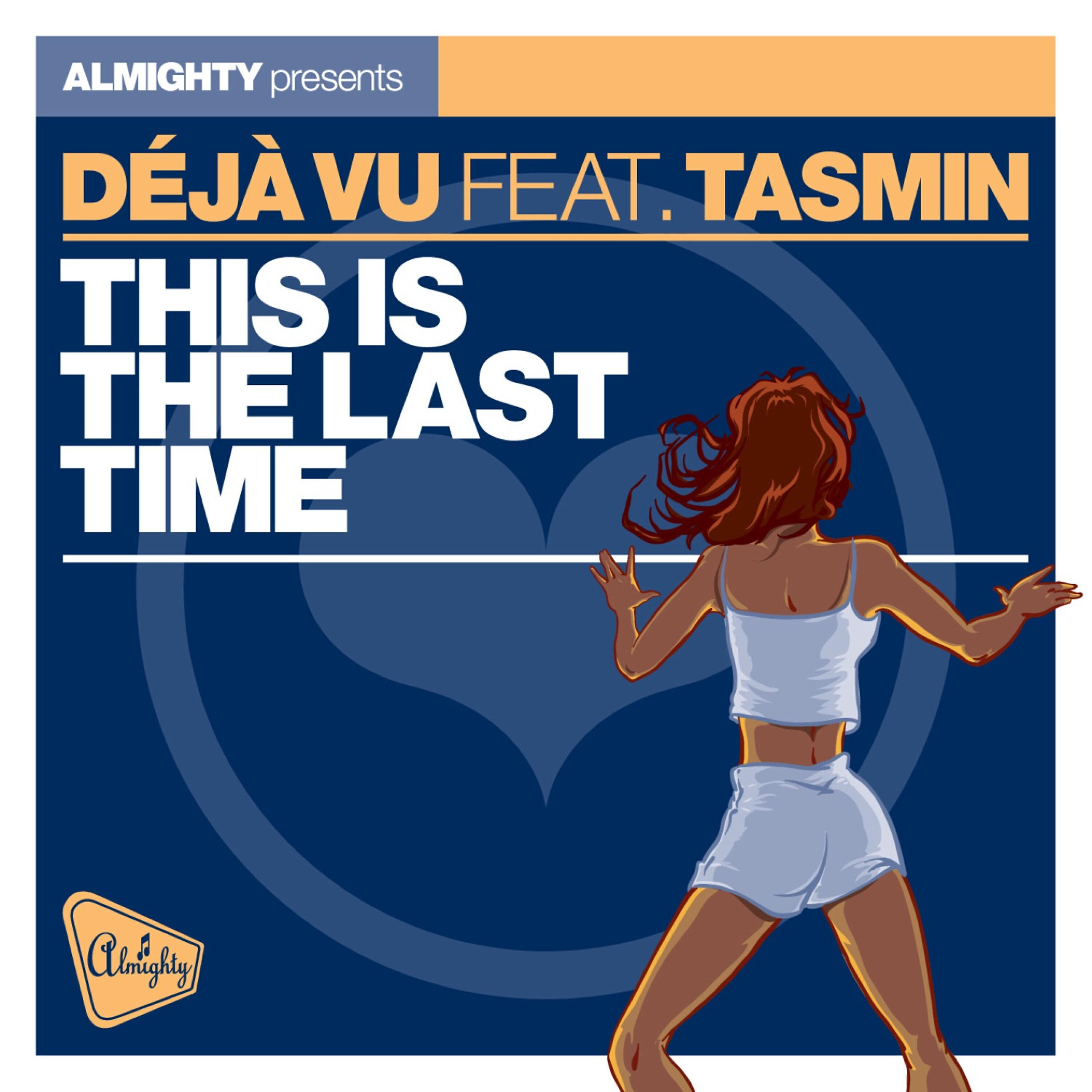 Tasmin - This Is the Last Time (Almighty Club Mix) (feat. Tasmin)