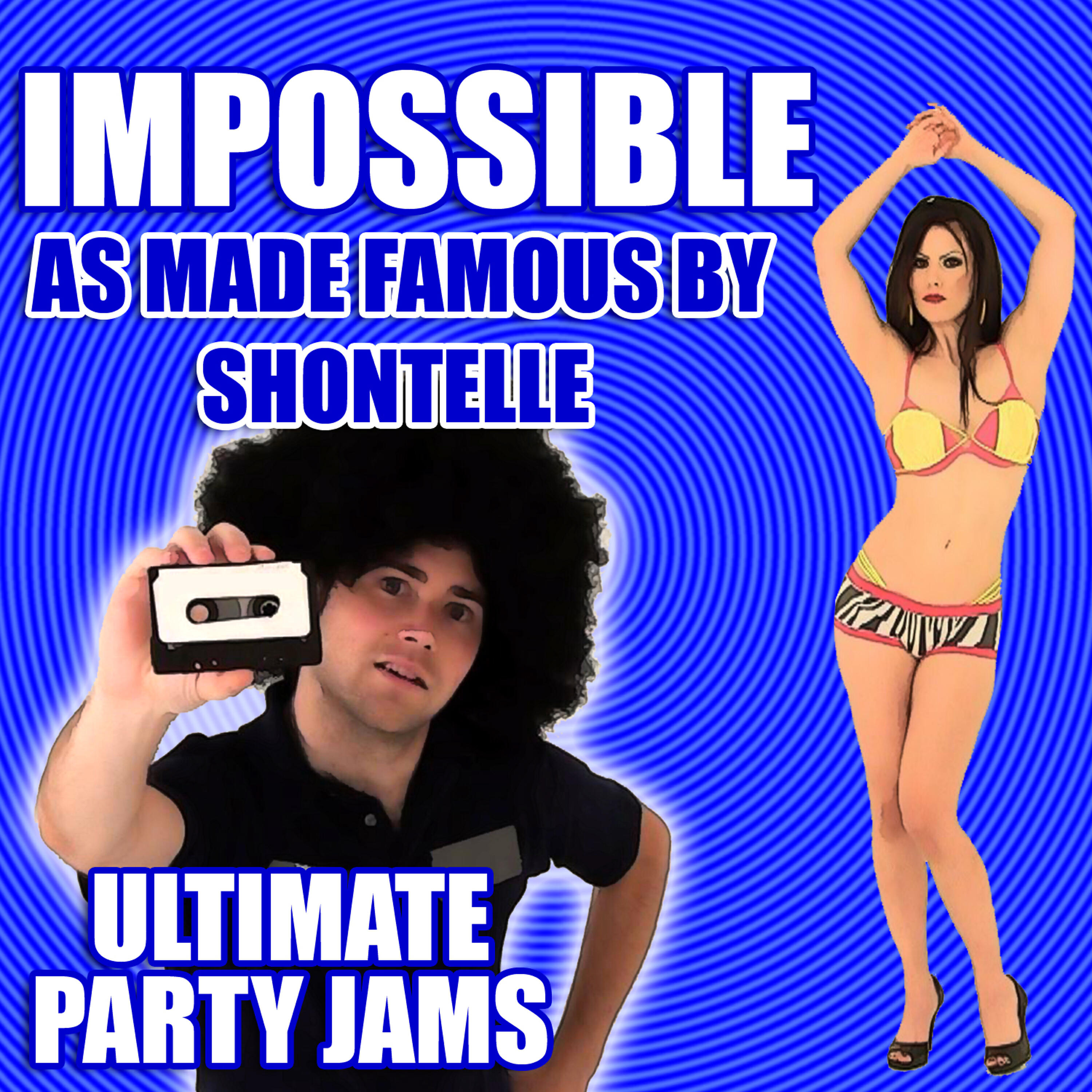 Ultimate Party Jams - Impossible (As Made Famous By Shontelle)