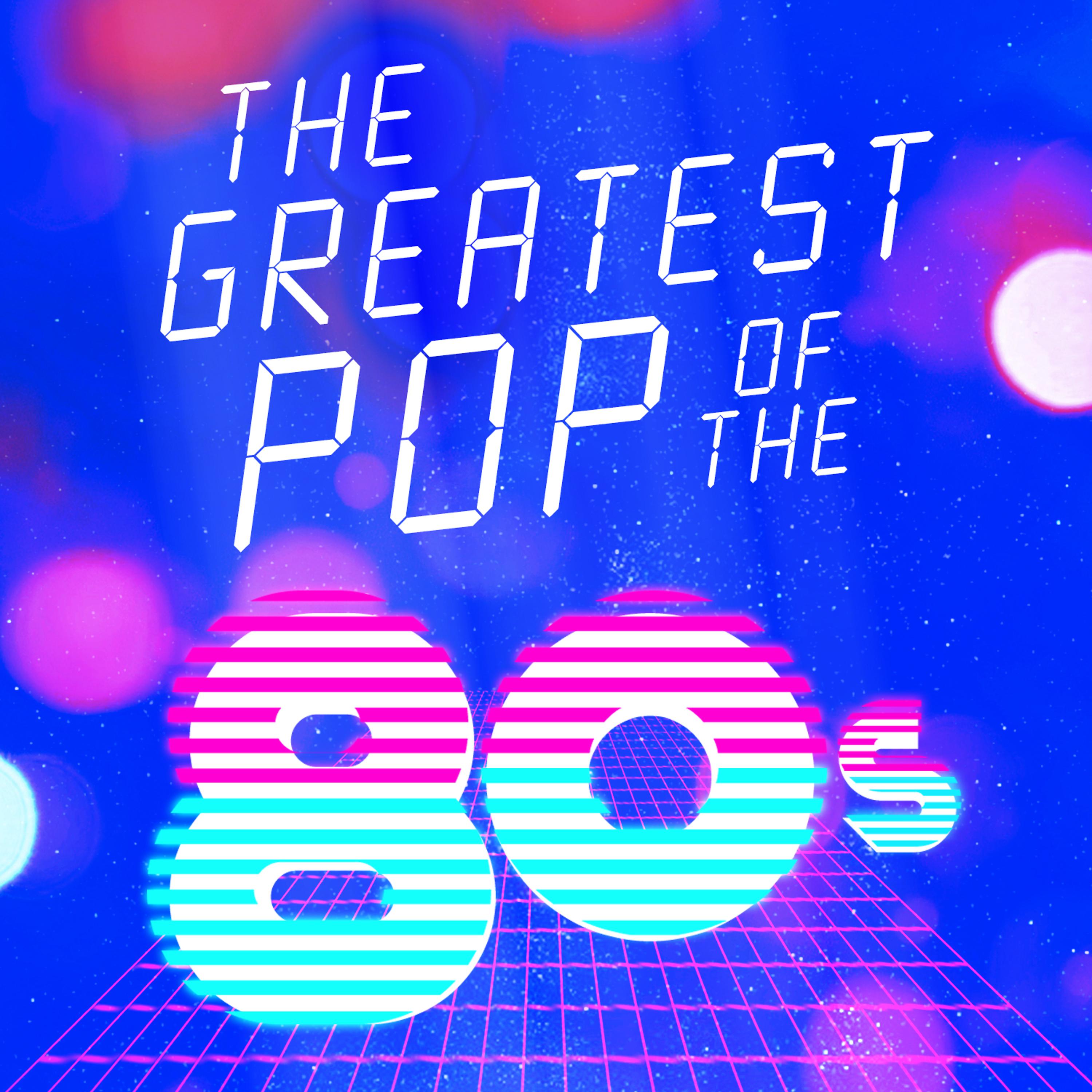 Постер альбома The Greatest Pop of the 80's