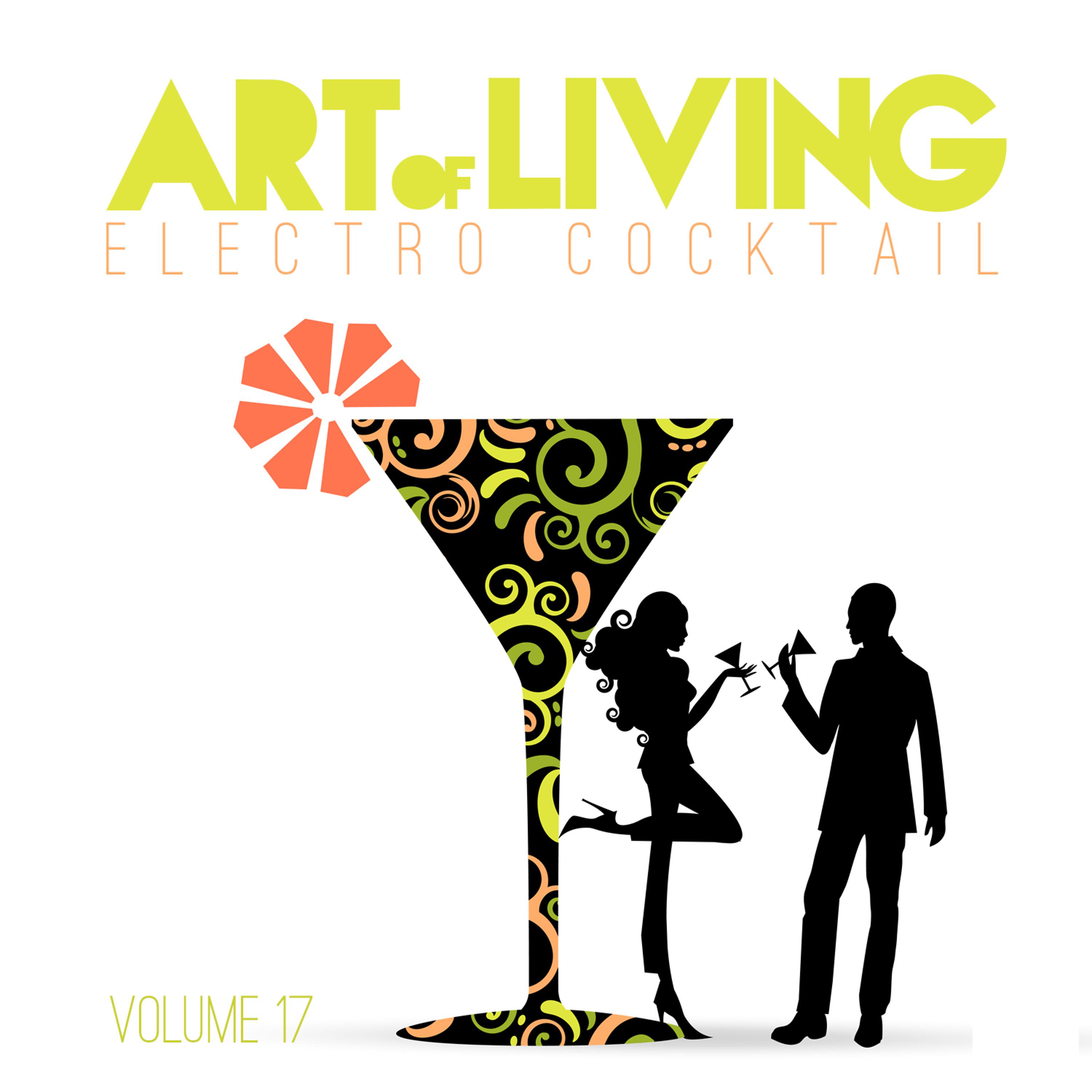 Постер альбома Art of Living: Electro Cocktail, Vol. 17