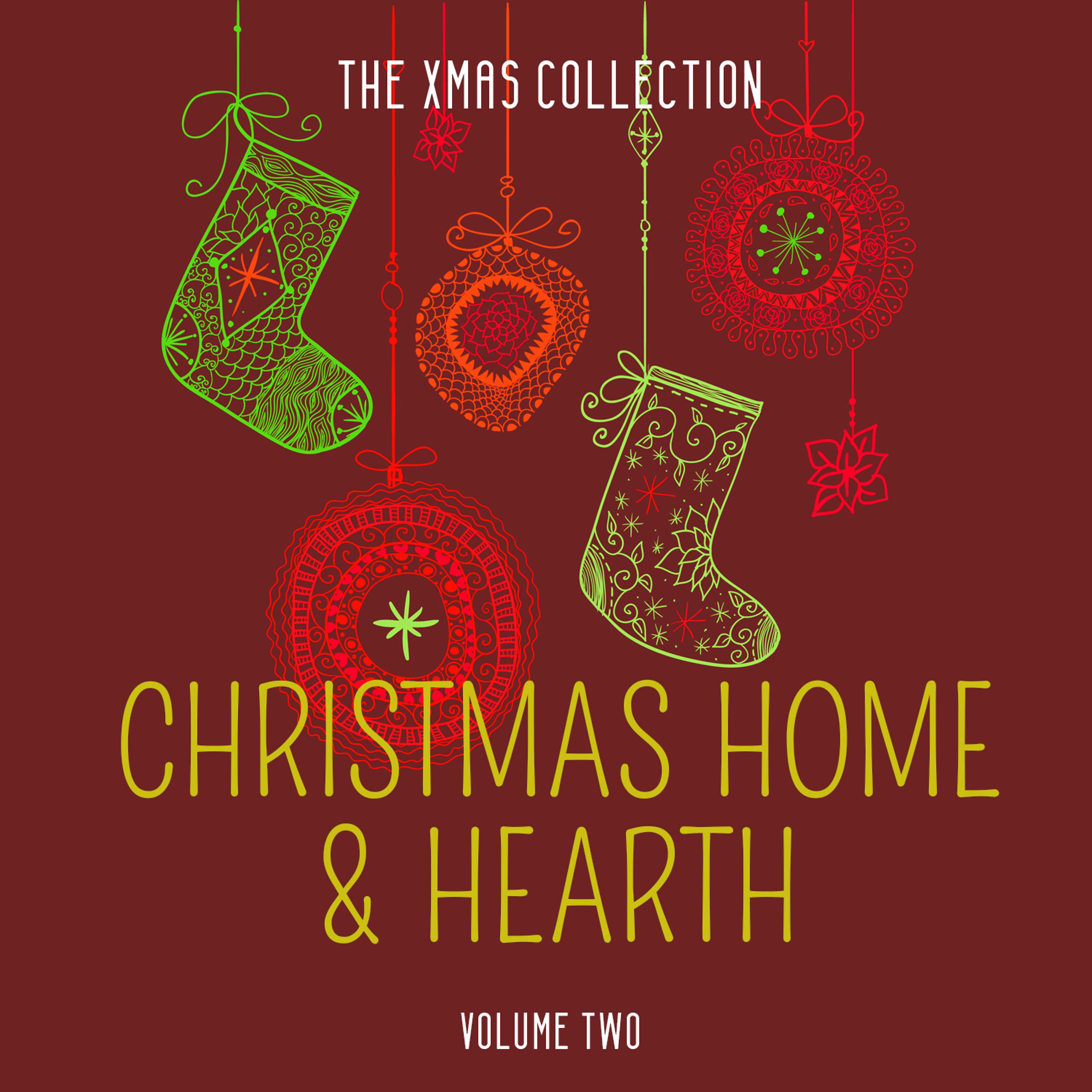 Постер альбома The Xmas Collection: Christmas Home & Hearth, Vol. 2