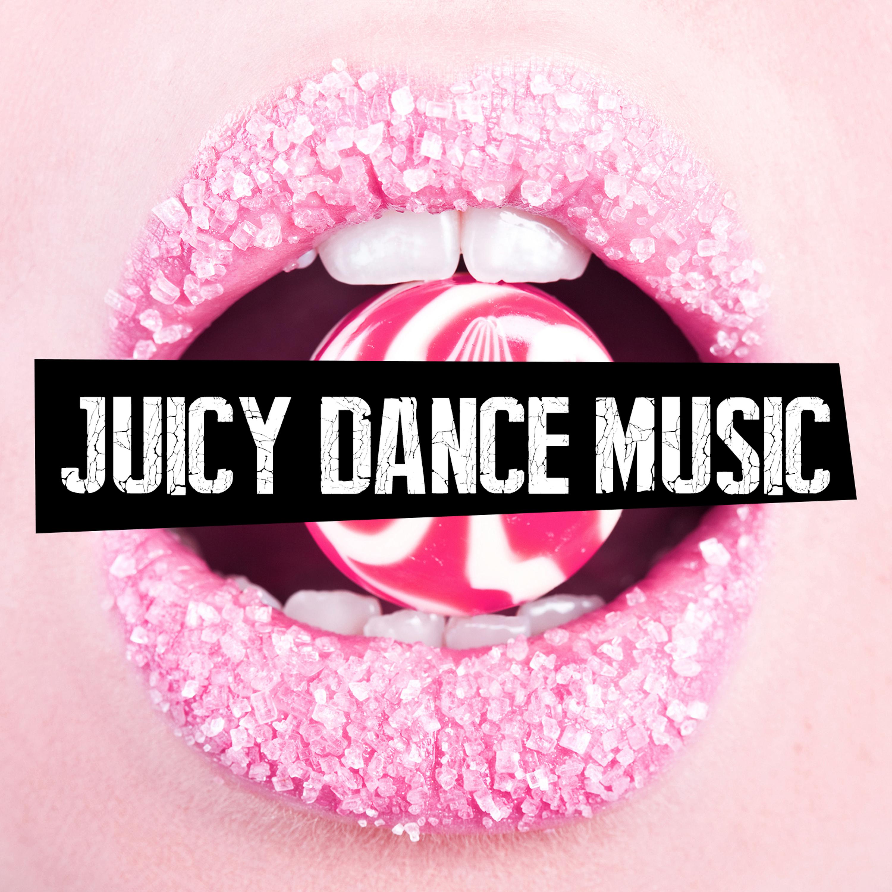 Постер альбома Juicy Dance Music
