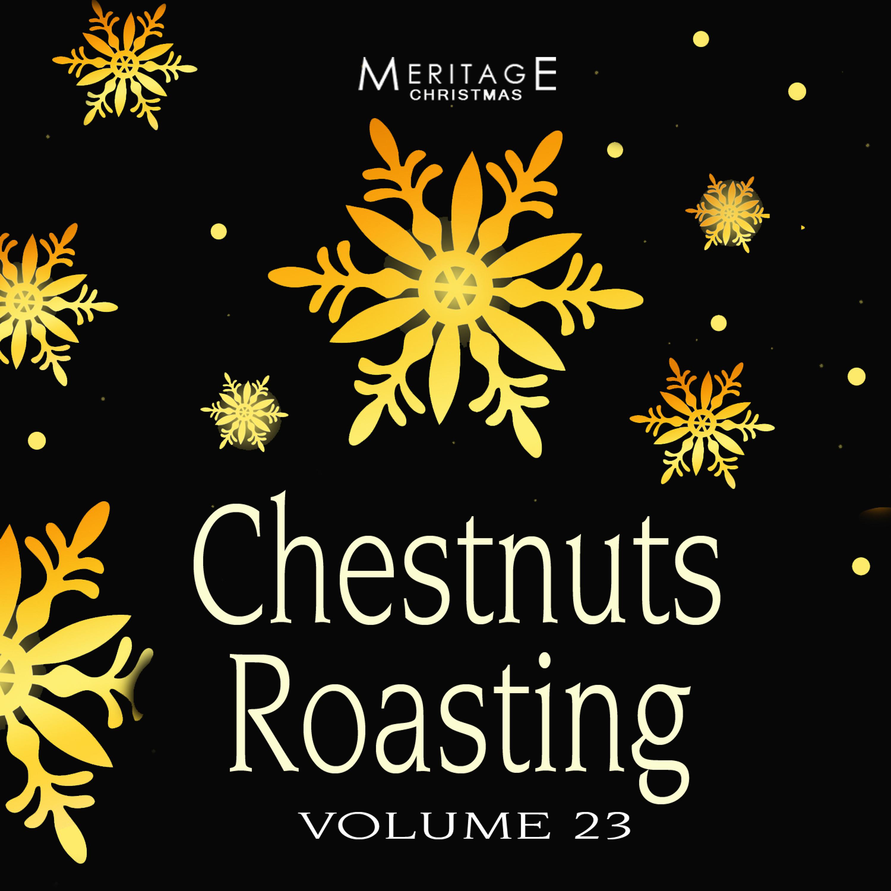 Постер альбома Meritage Christmas: Chestnuts Roasting, Vol. 23