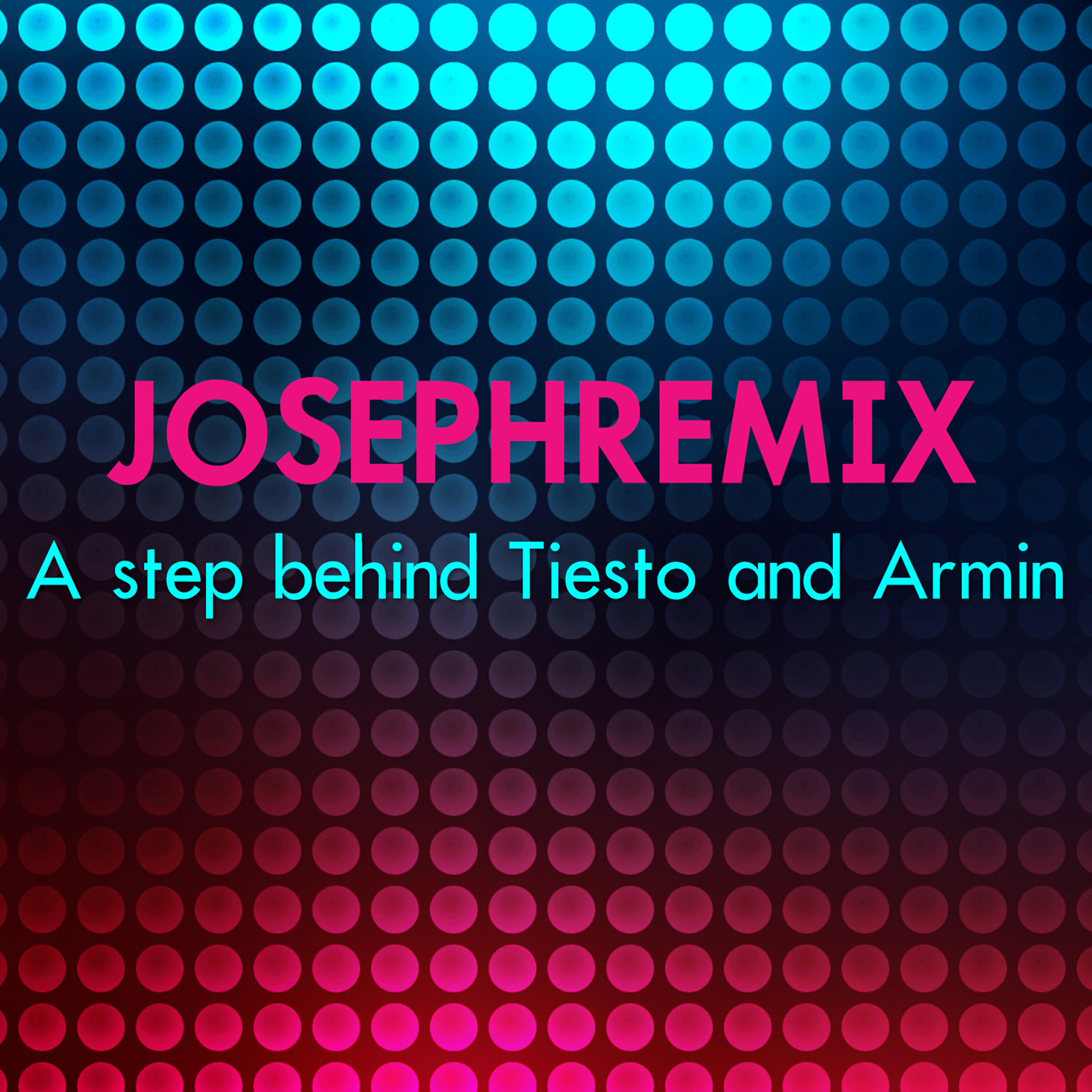 JosephRemix Dj - A Step Behind Tiesto and Armin (Radio Version)