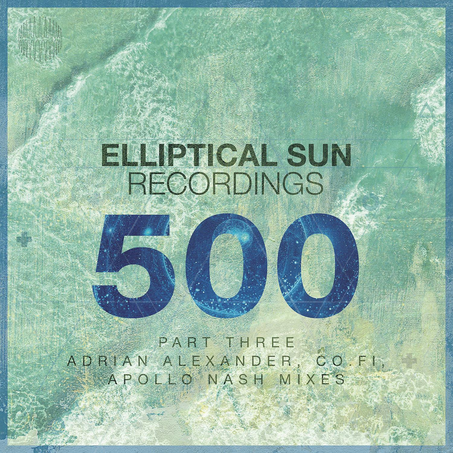 Постер альбома Elliptical Sun Recordings 500, Pt.3