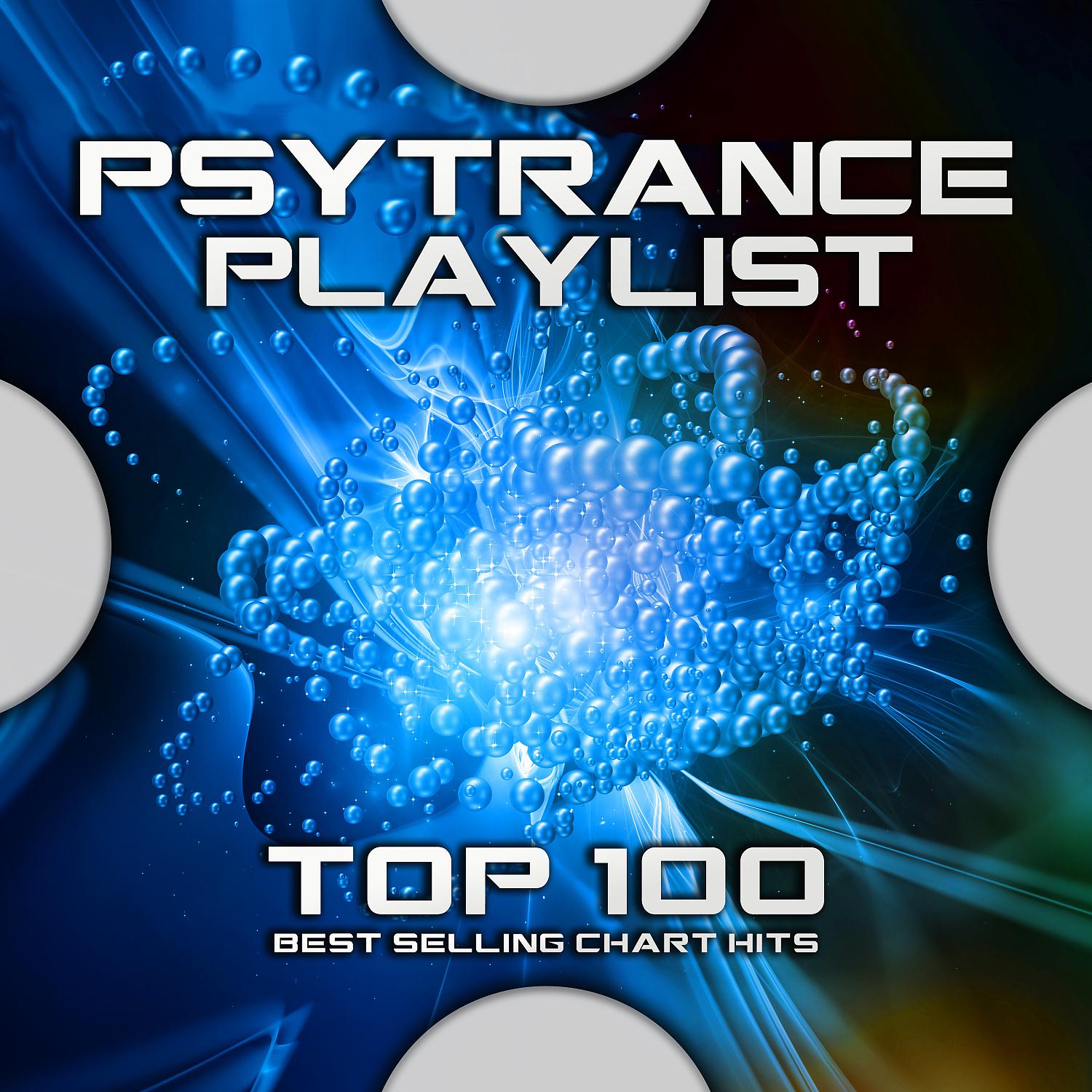 Постер альбома Psytrance Playlist Top 100 Best Selling Chart Hits