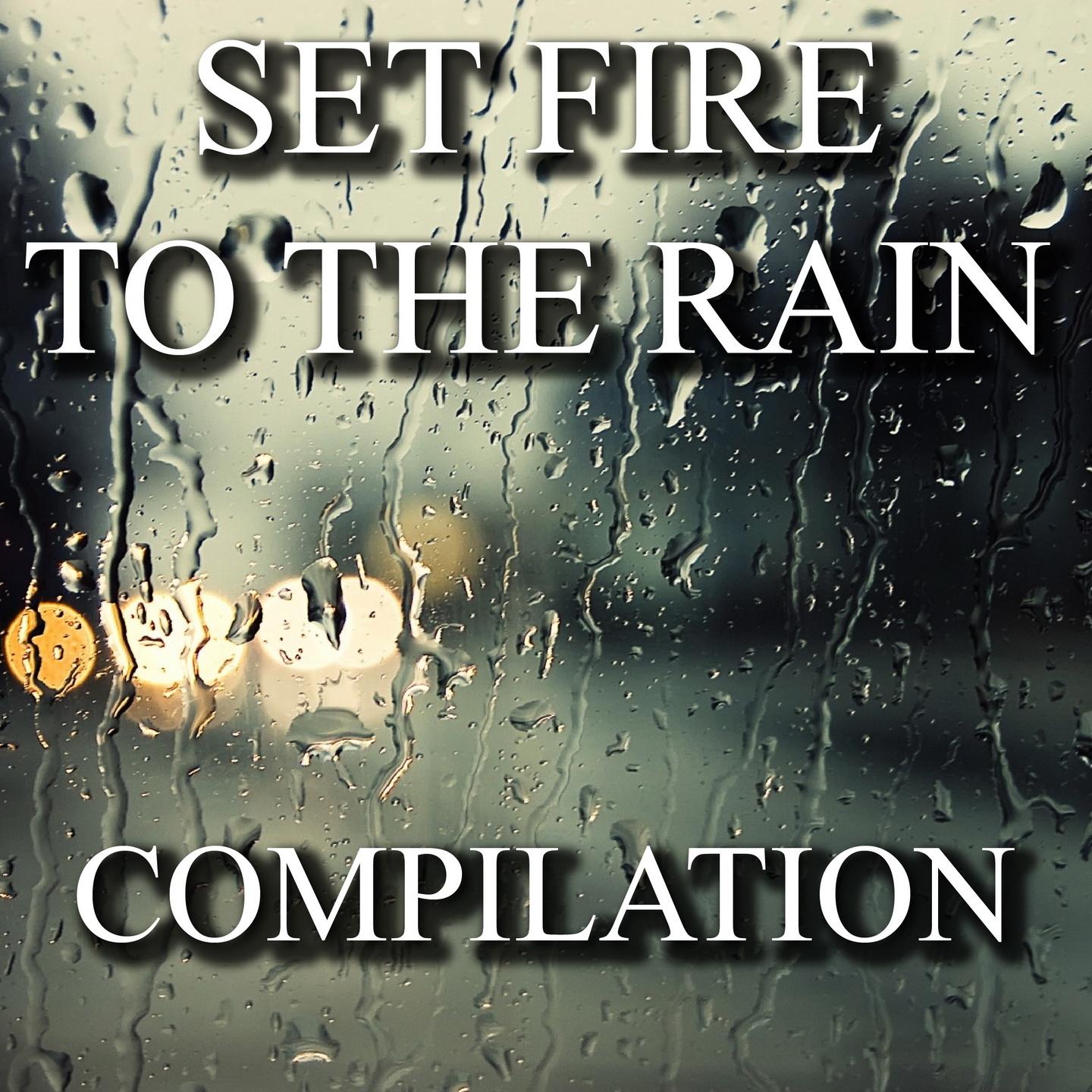Постер альбома Set Fire to the Rain Compilation