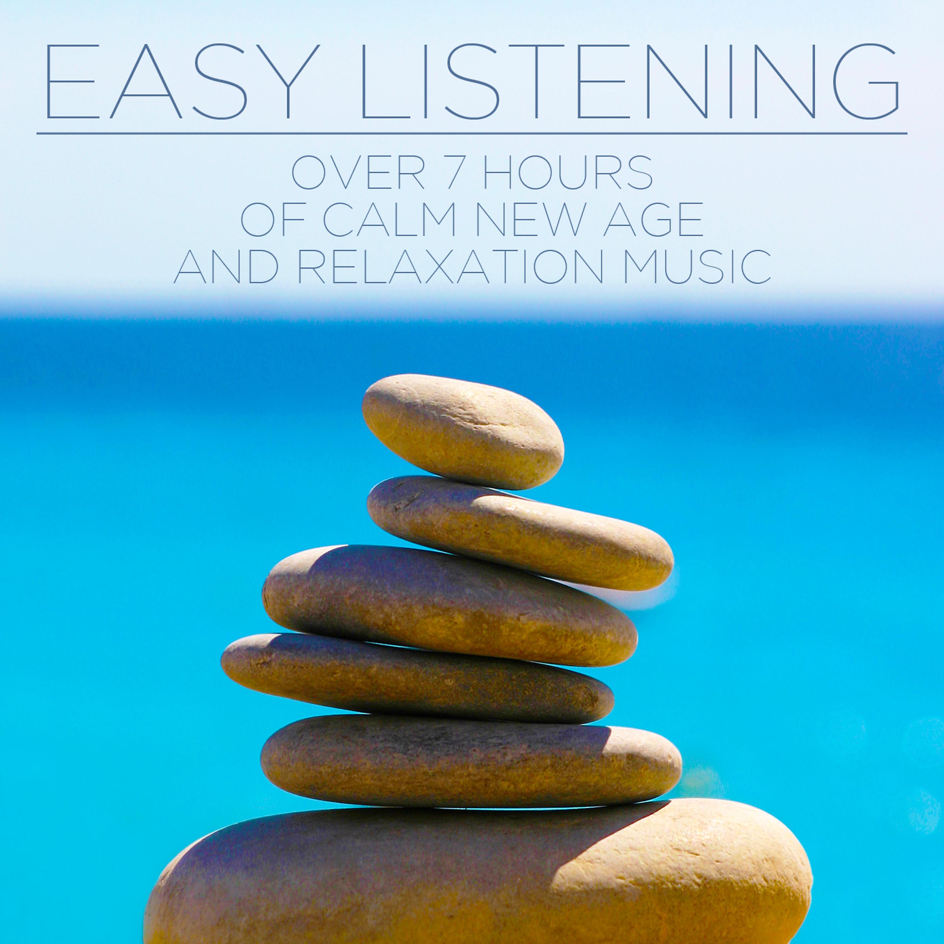 Постер альбома Easy Listening: Over 7 Hours of Calm New Age and Relaxation Music