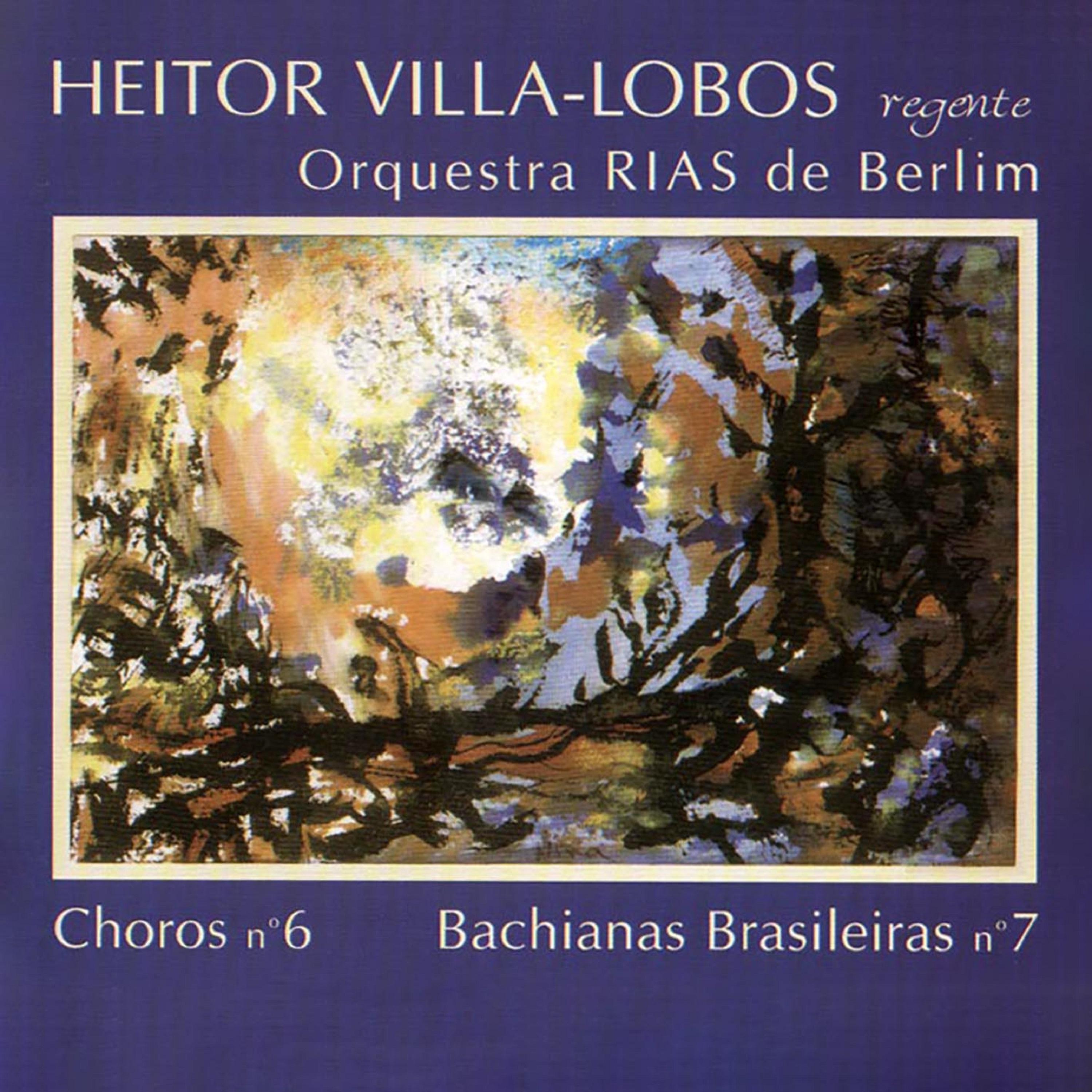 Постер альбома Villa-Lobos Rege Choros No. 6, Bachianas No. 7 (Remasterizado | 2020)