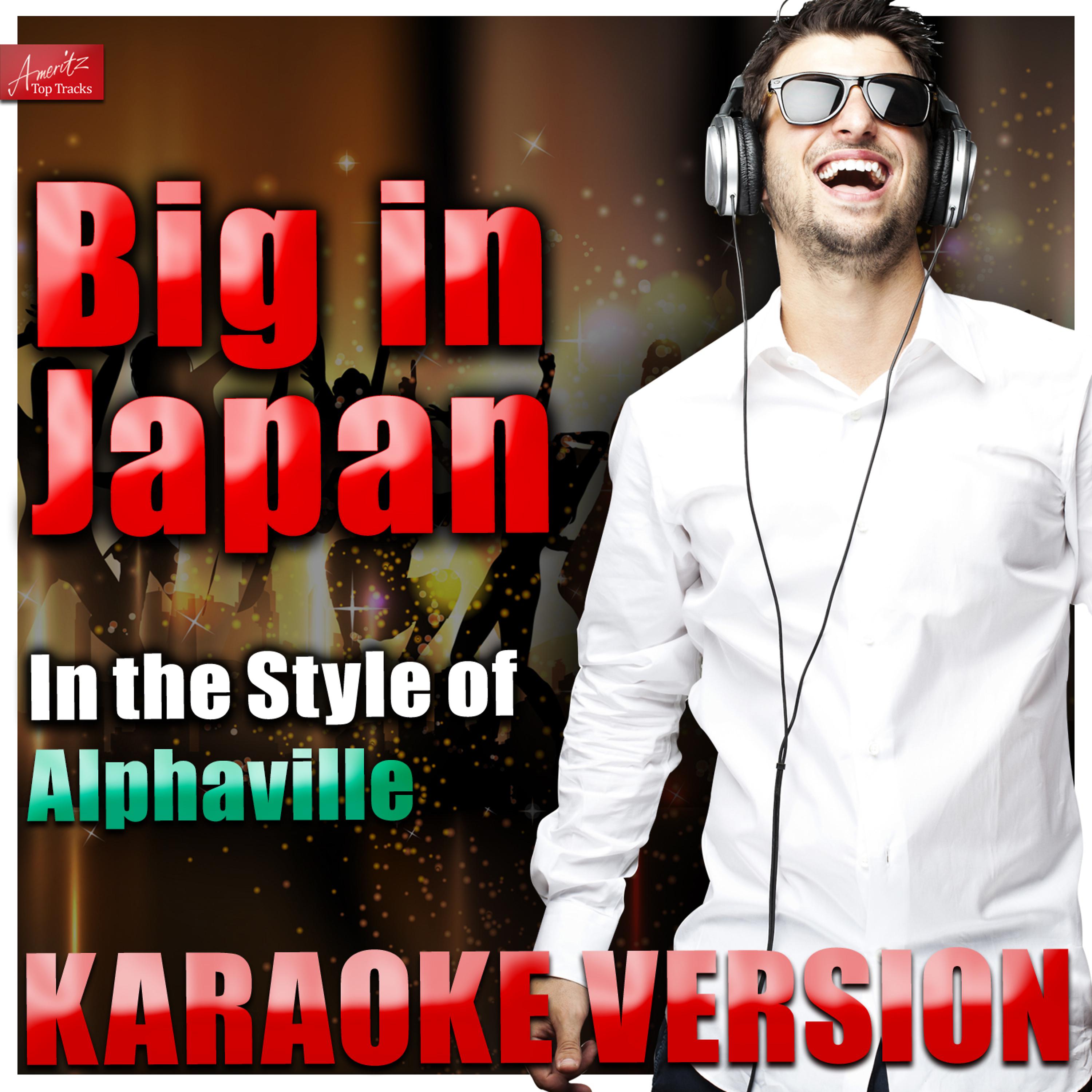 Постер альбома Big in Japan (In the Style of Alphaville) [Karaoke Version]