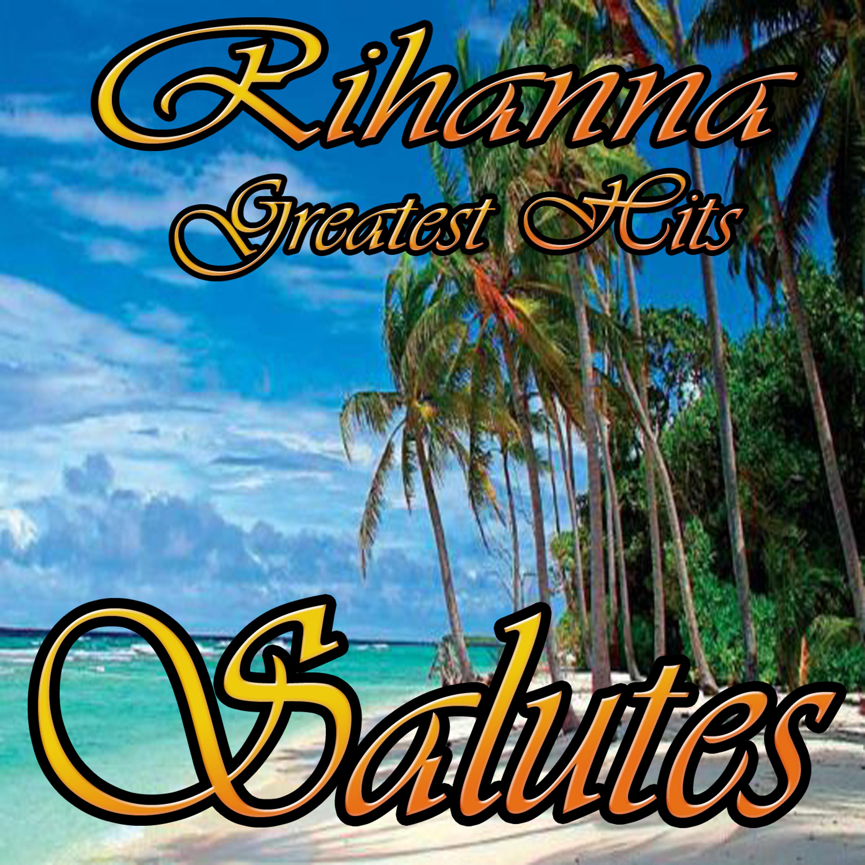 Постер альбома Rihanna Greatest Hits (Salutes)