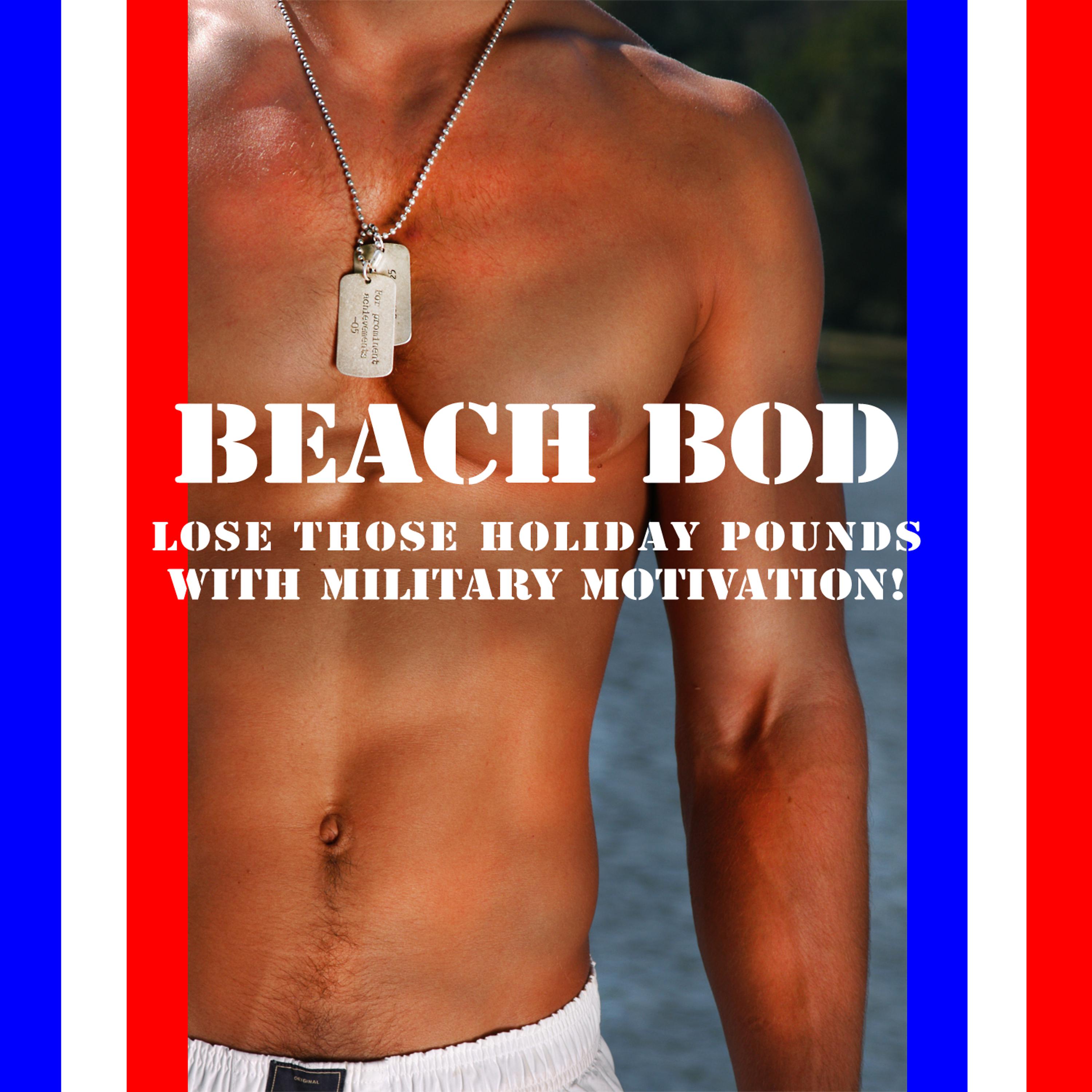 Постер альбома Beach Bod - Lose Those Holiday Pounds With Military Motivation!