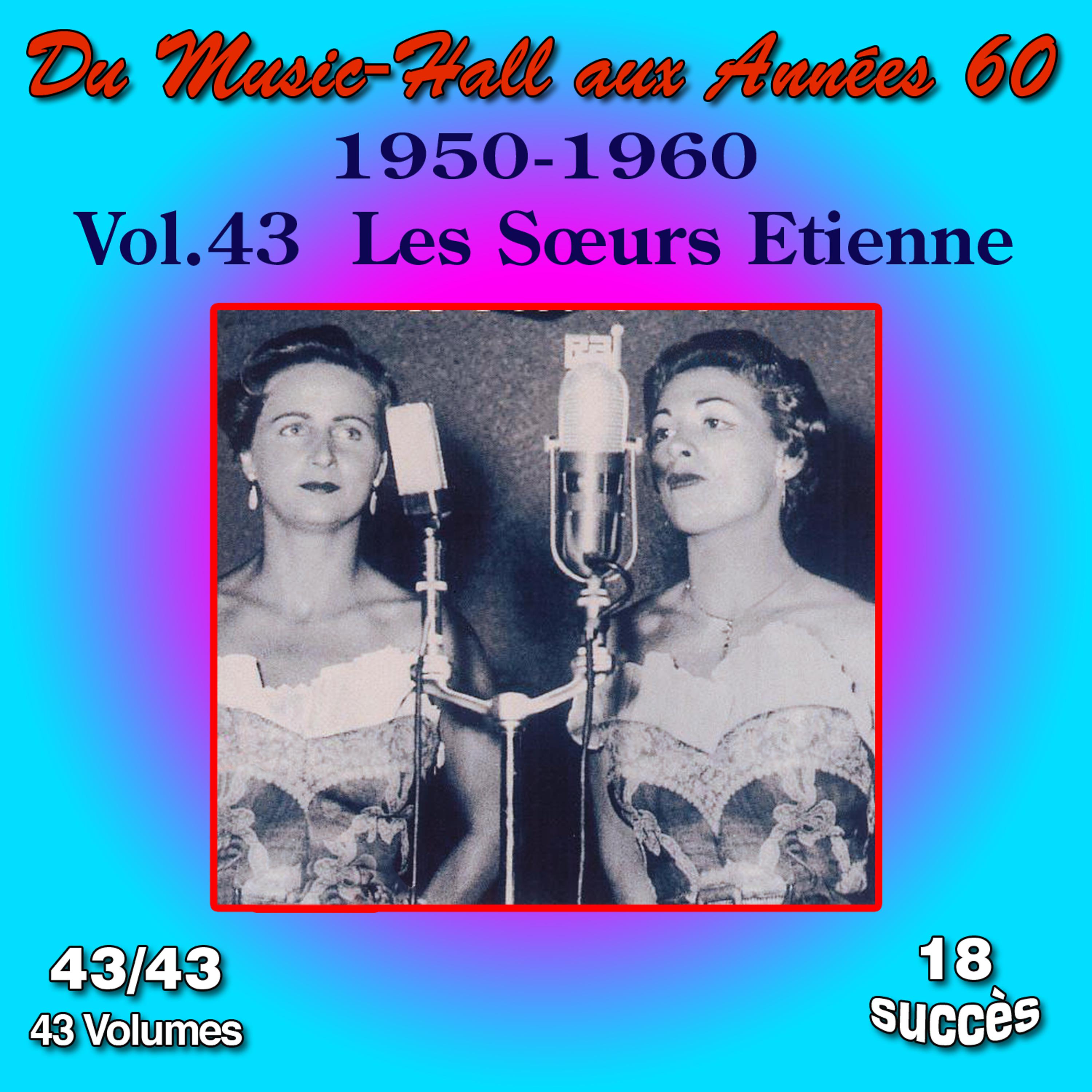 Постер альбома Du Music-Hall aux Années 60 (1950-1960): Les Soeurs Etienne, Vol. 43/43