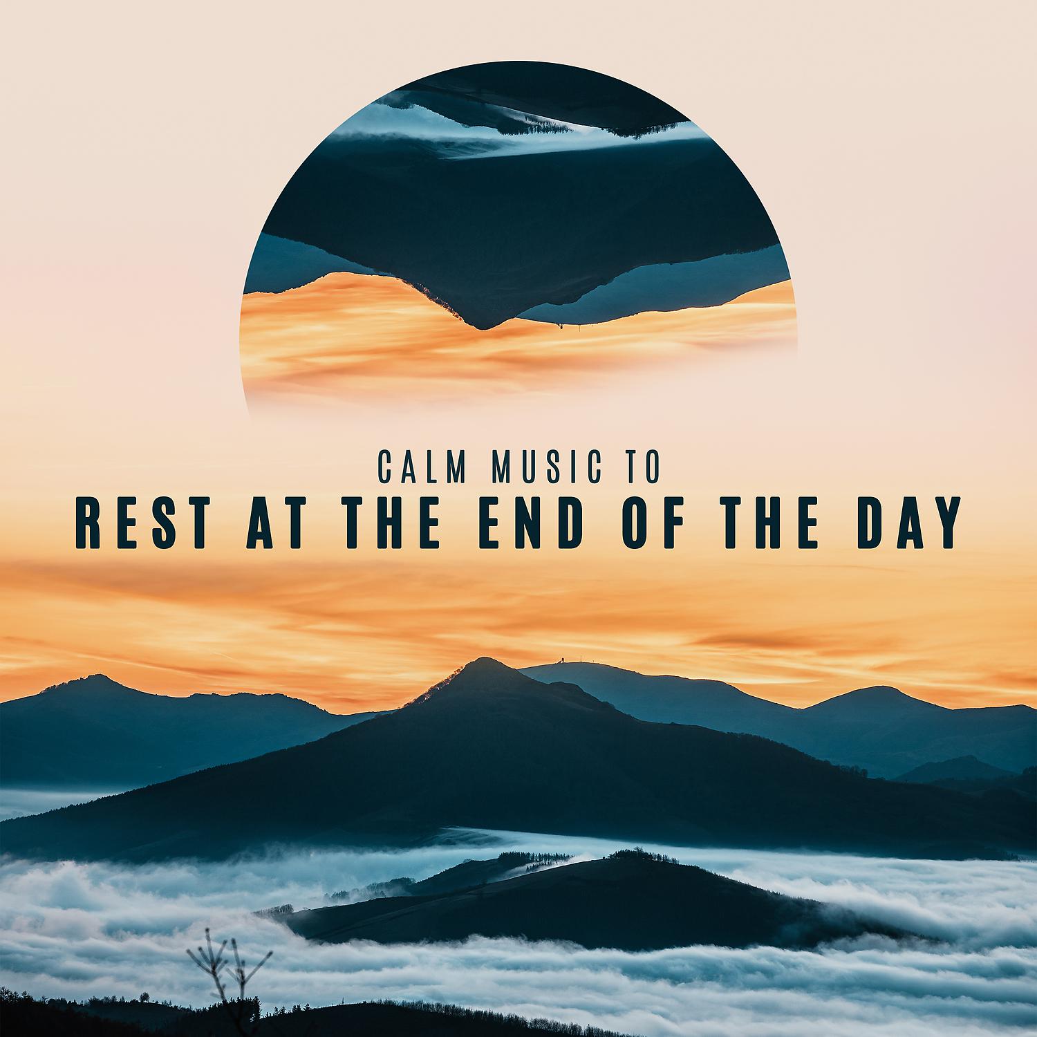 Постер альбома Calm Music to Rest at the End of the Day