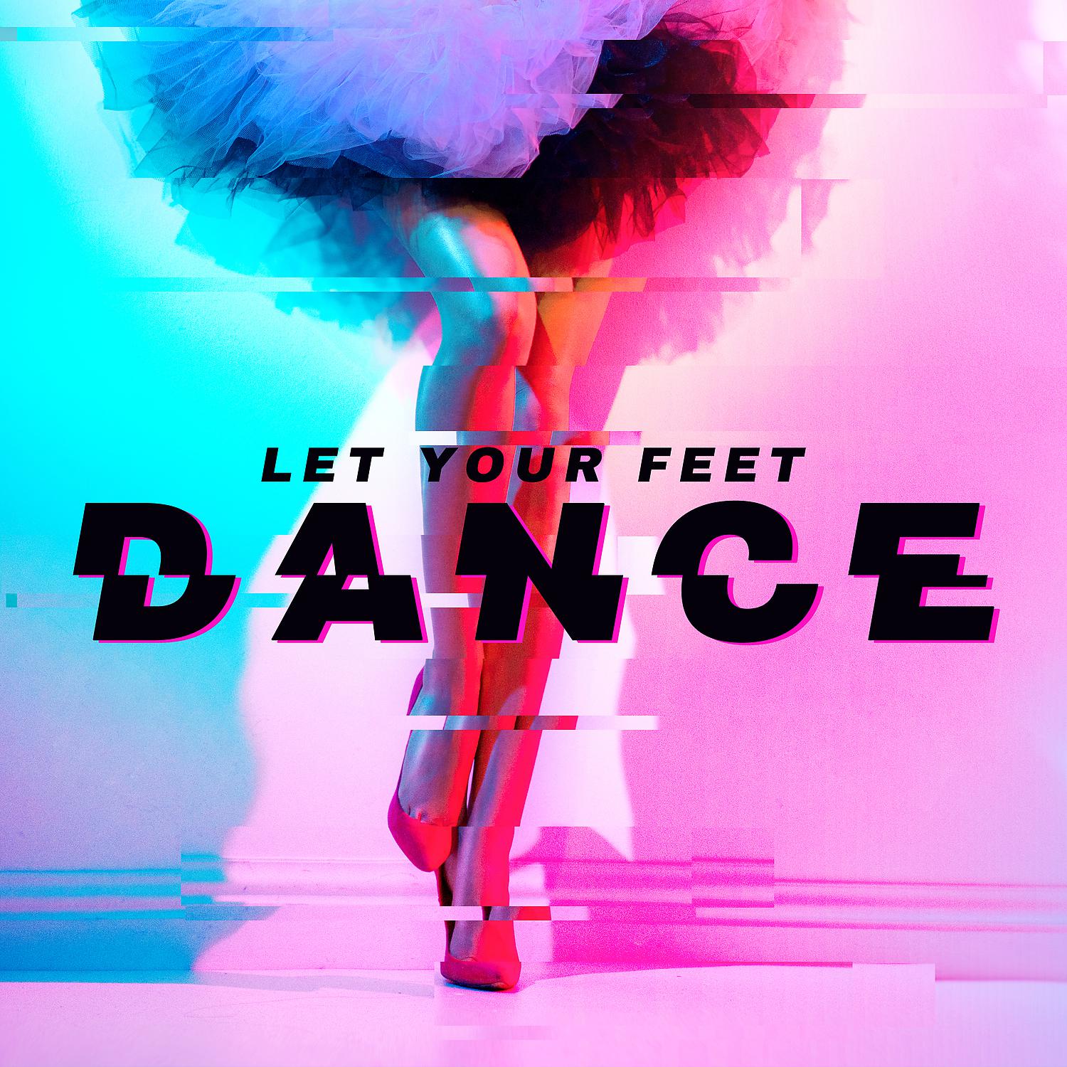 Постер альбома Let Your Feet Dance