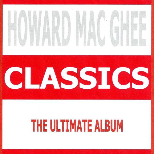 Постер альбома Classics - Howard Mac Ghee