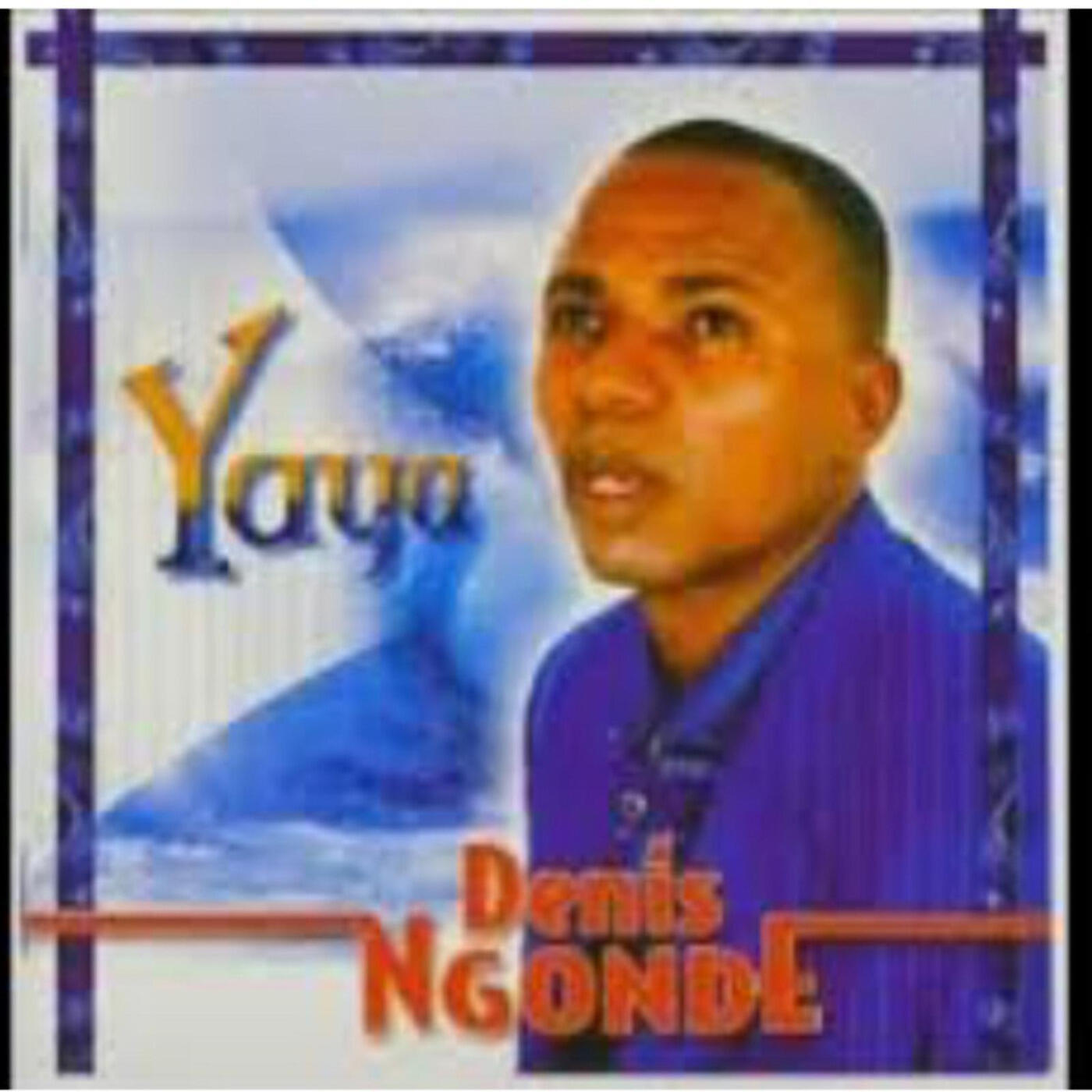 Denis Ngonde - Yaya