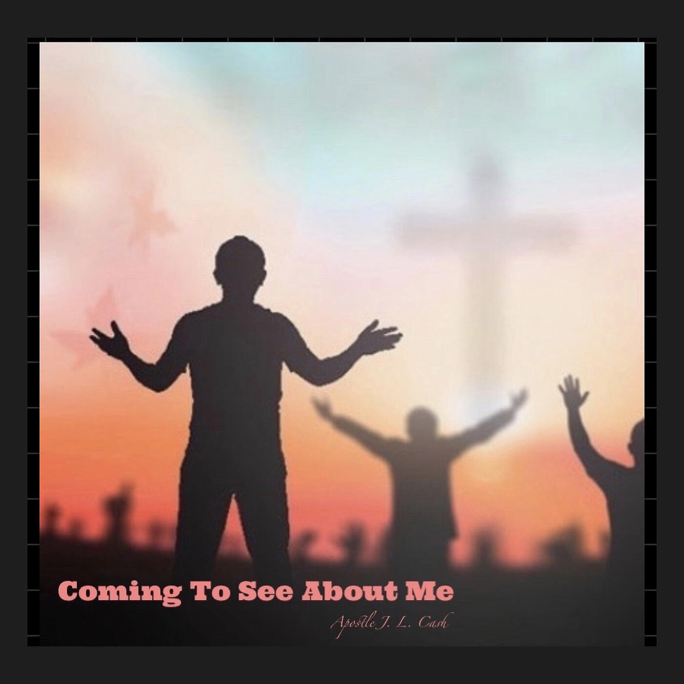 Apostle J. L. Cash - Coming to See About Me