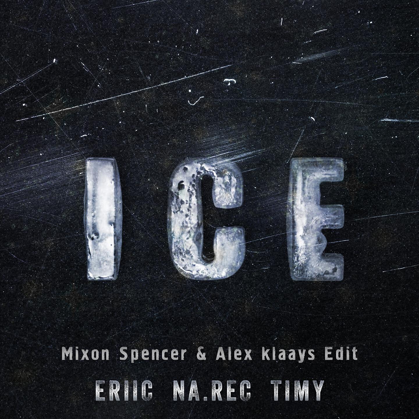 Eriic - Ice (Mixon Spencer & Alex Klaays Edit)