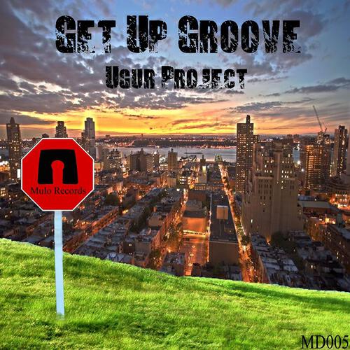 Ugur Project - Get Up Groove (Remix By Sinan Kaya)