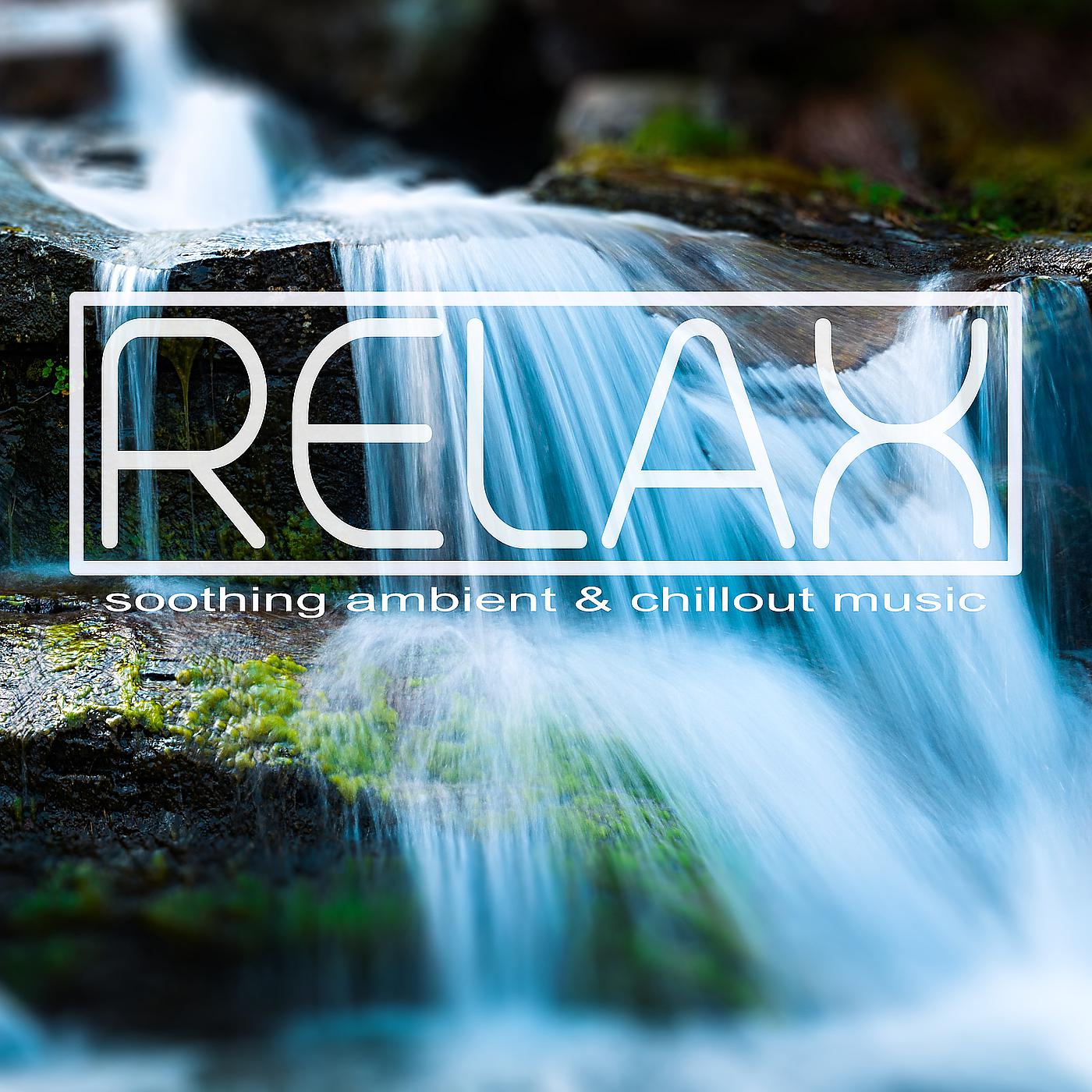 Постер альбома Relax - Soothing Ambient & Chillout Music