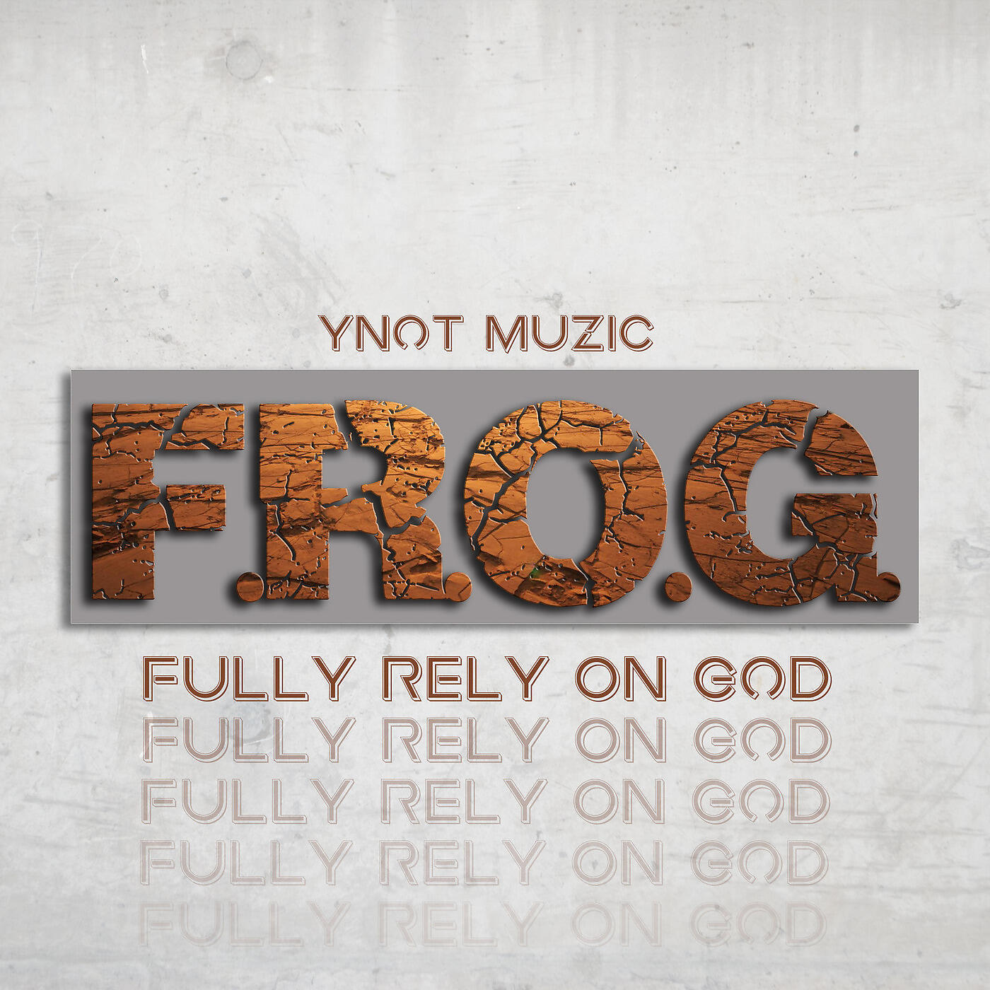 Ynot Muzic - F.R.O.G. Fully Rely on God