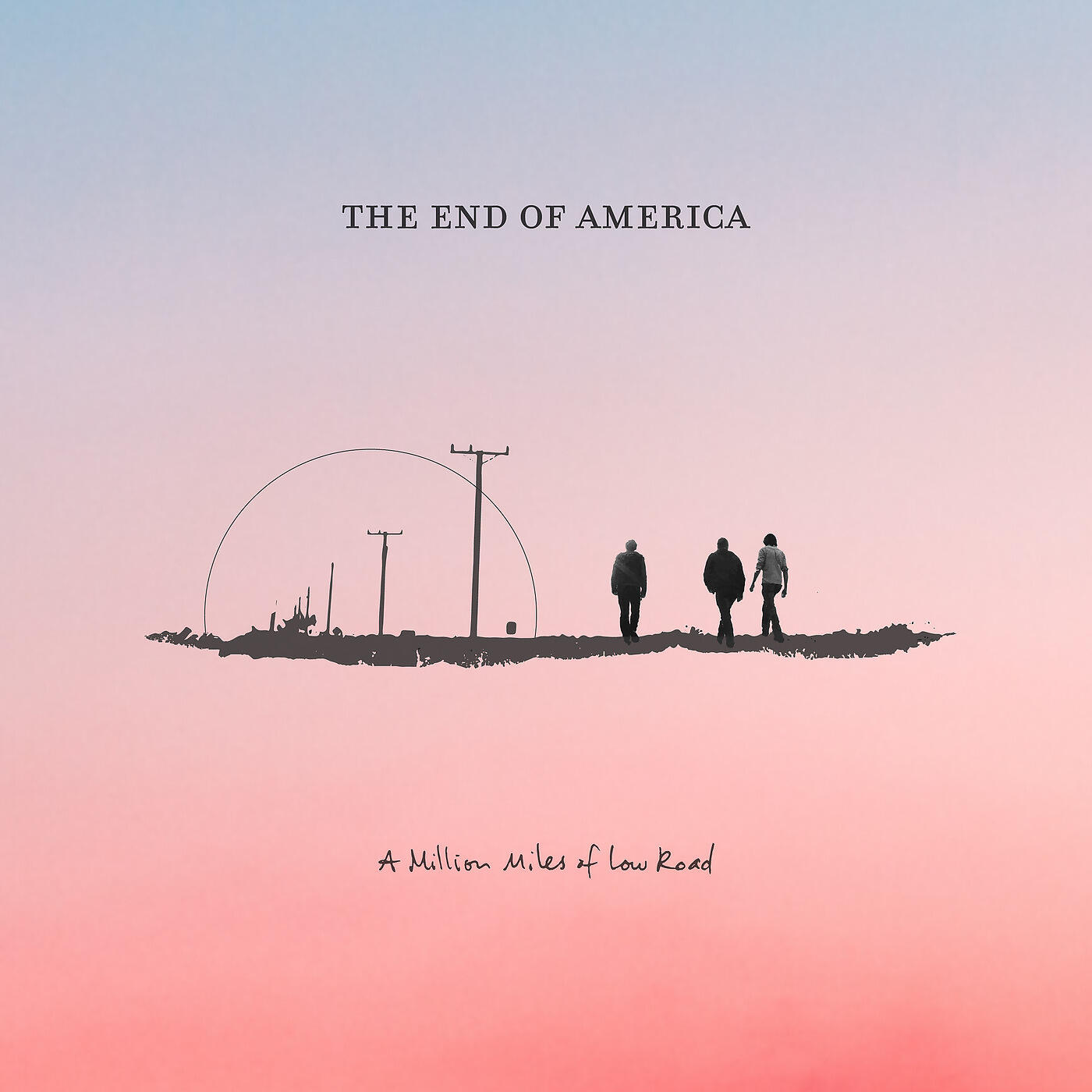 The End of America - A Million Miles of Low Road