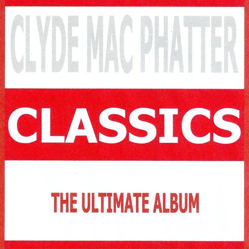 Постер альбома Classics - Clyde Mac Phatter