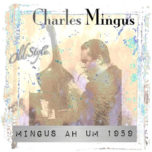 Charles Mingus - Better Git It in Your Soul