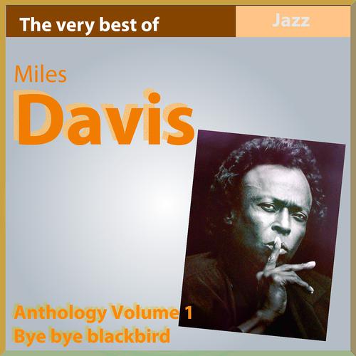 Постер альбома The Very Best of Miles Davis: Bye Bye Black Bird (Anthology, Vol. 1)