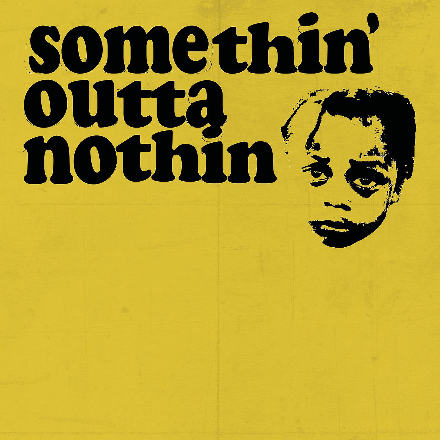 Постер альбома Somethin' Outta Nothin'