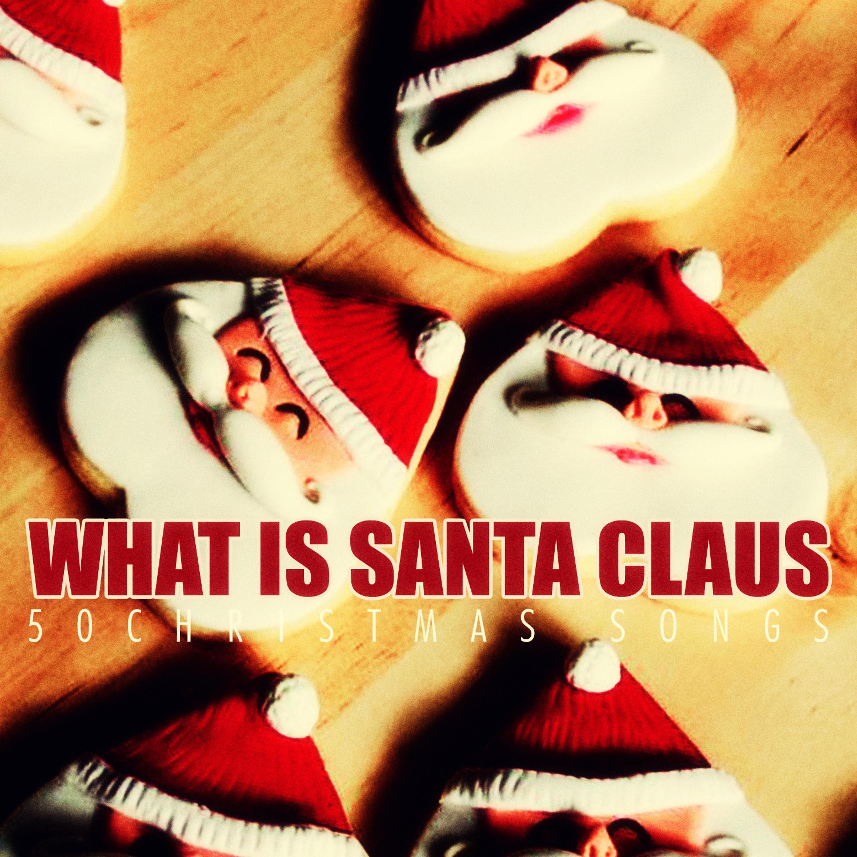 Постер альбома What Is Santa Claus - 50 Christmas Songs