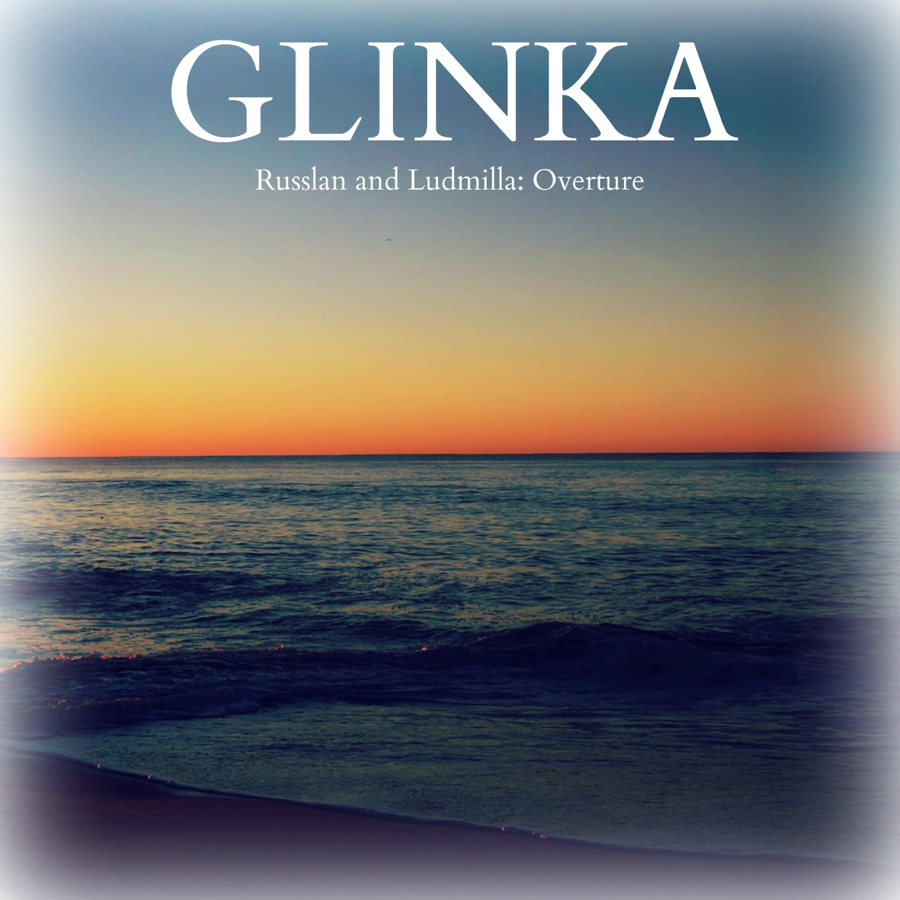 Постер альбома Glinka - Russlan and Ludmilla: Overture