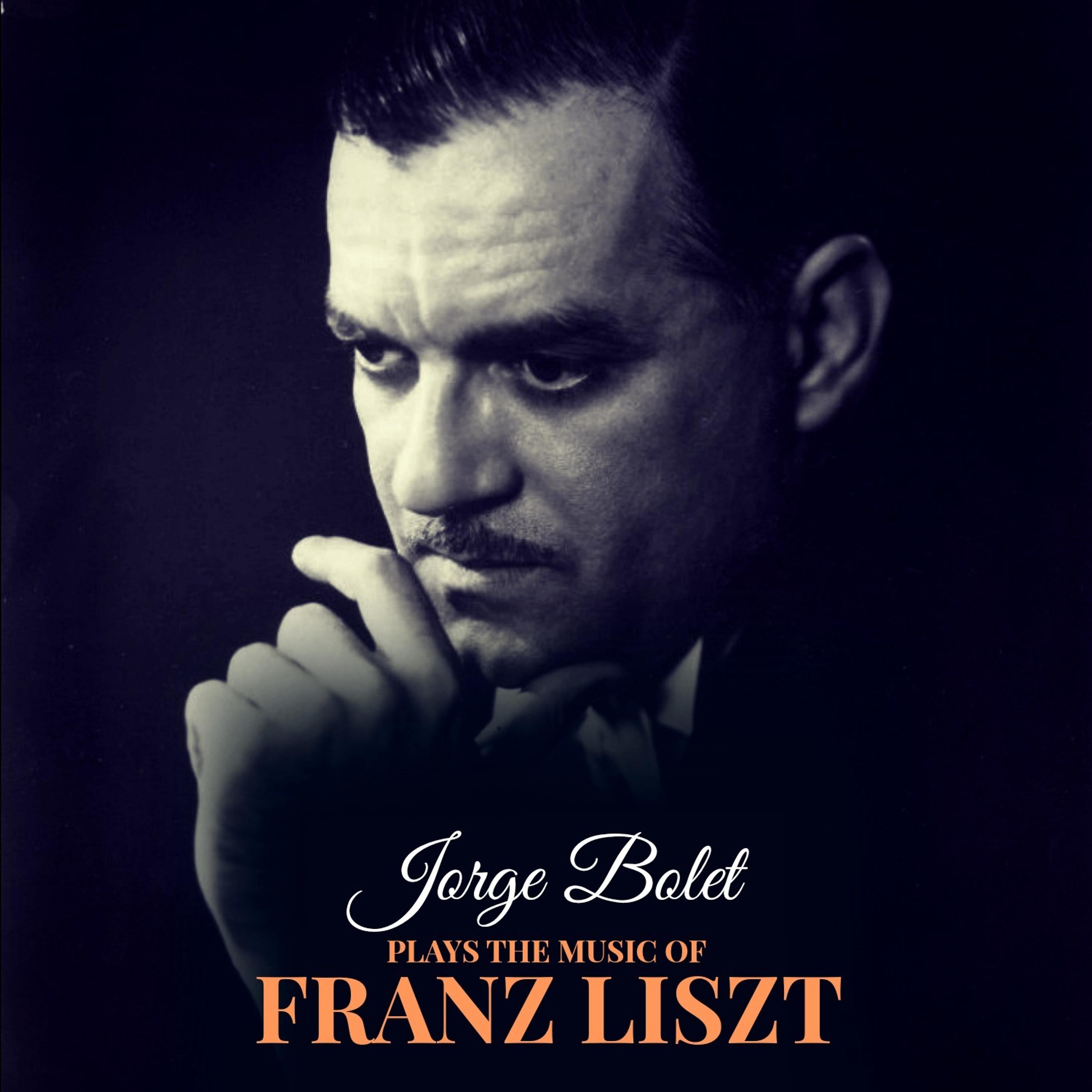 Постер альбома Jorge Bolet Plays the Music of Franz Liszt