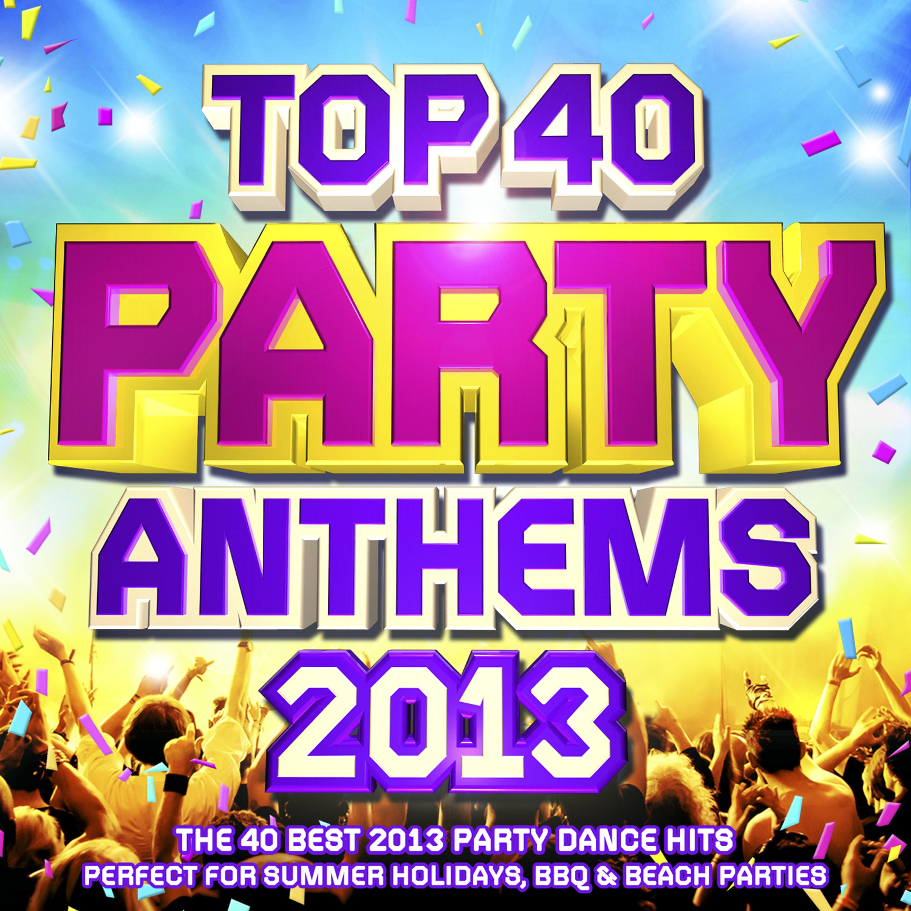 Постер альбома Top 40 Party Anthems 2013 - The 40 Best 2013 Party Dance Hits - Perfect for Summer Holidays, BBQ & Beach Parties (Deluxe Version)